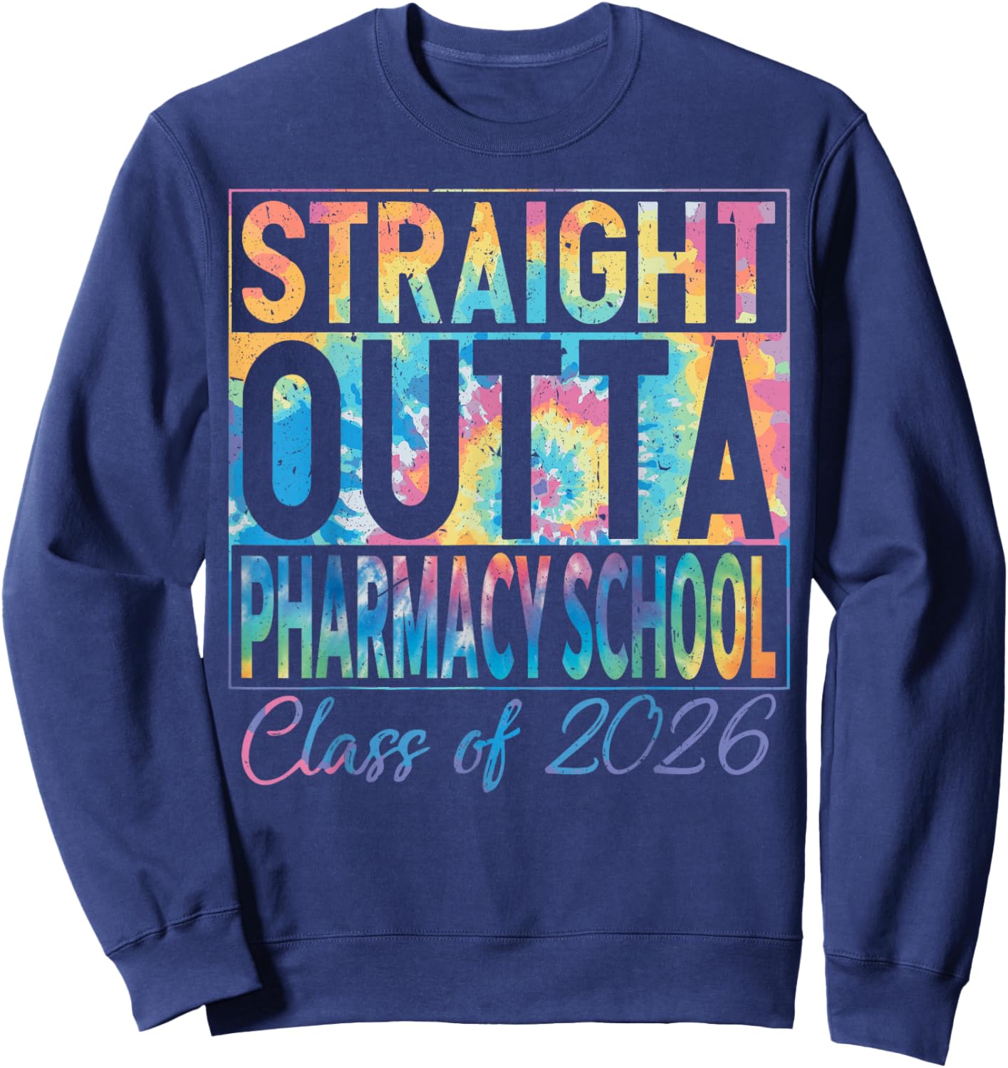 Straight Outta Pharmacy School Graduate Funny 2026 Pharmacy Sweatshirt - Sweatshirt | Navy