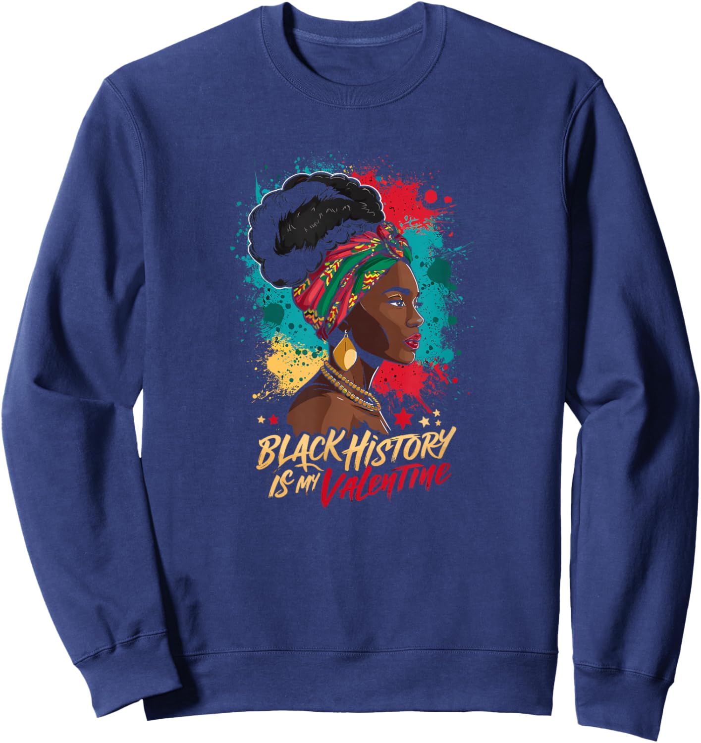 Black History is My Valentine Valentines Day Black History Sweatshirt - Sweatshirt | Navy