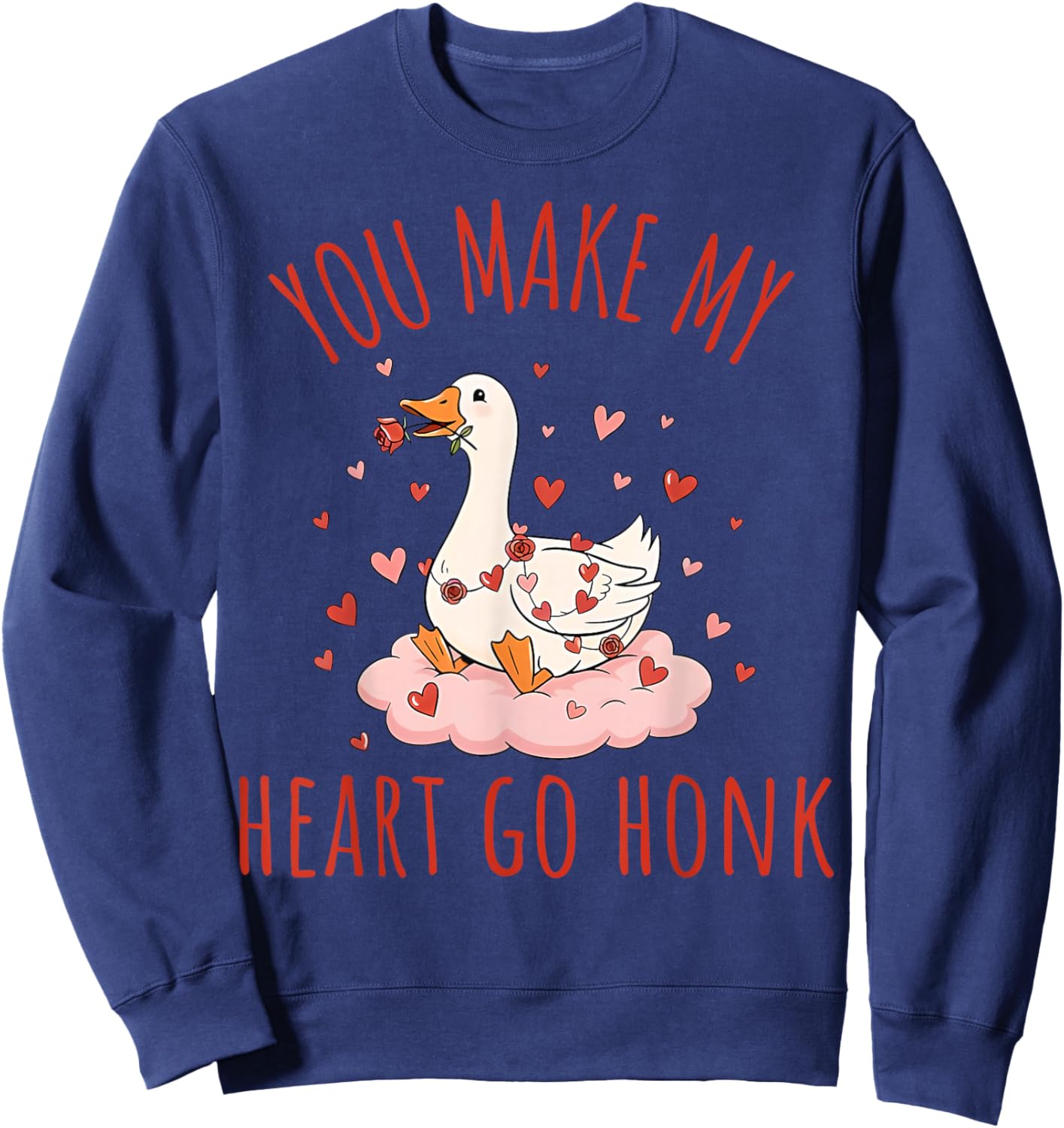 You Make My Heart Go Honk Funny Goose Valentine Saying Quote Sweatshirt - Sweatshirt | Navy