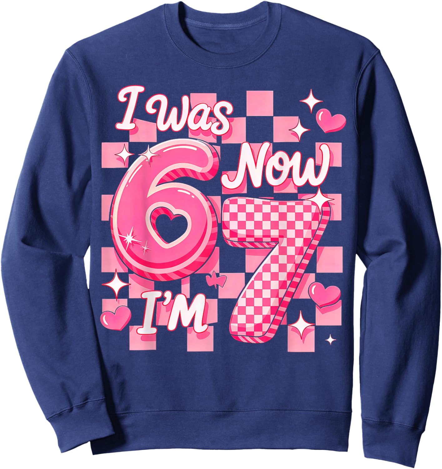 6 7 Years Old Birthday Girl I was 6 Now I'm 7 Sweatshirt - Sweatshirt | Navy