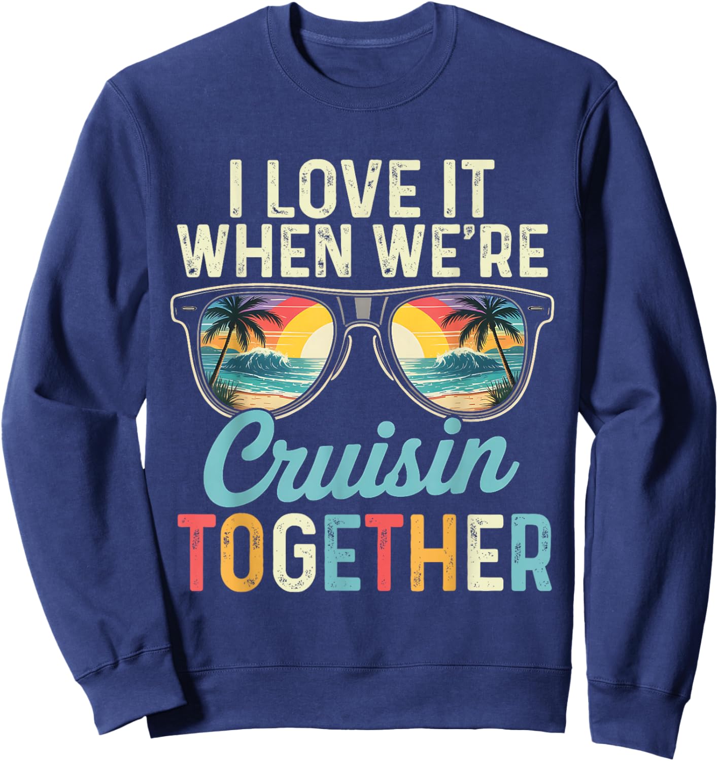 I Love It Funny Cruise Ship Vacation His and Hers Cruise Sweatshirt - Sweatshirt | Navy