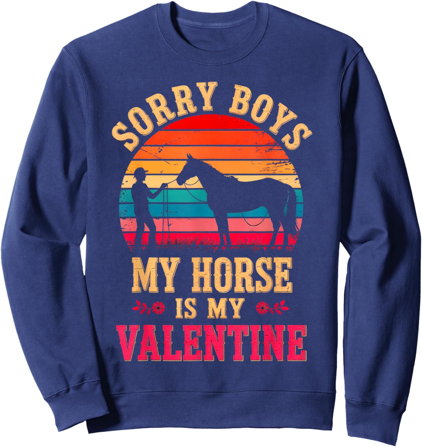 Sorry Boys My Horse is My Valentine Sweatshirt - Sweatshirt | Navy