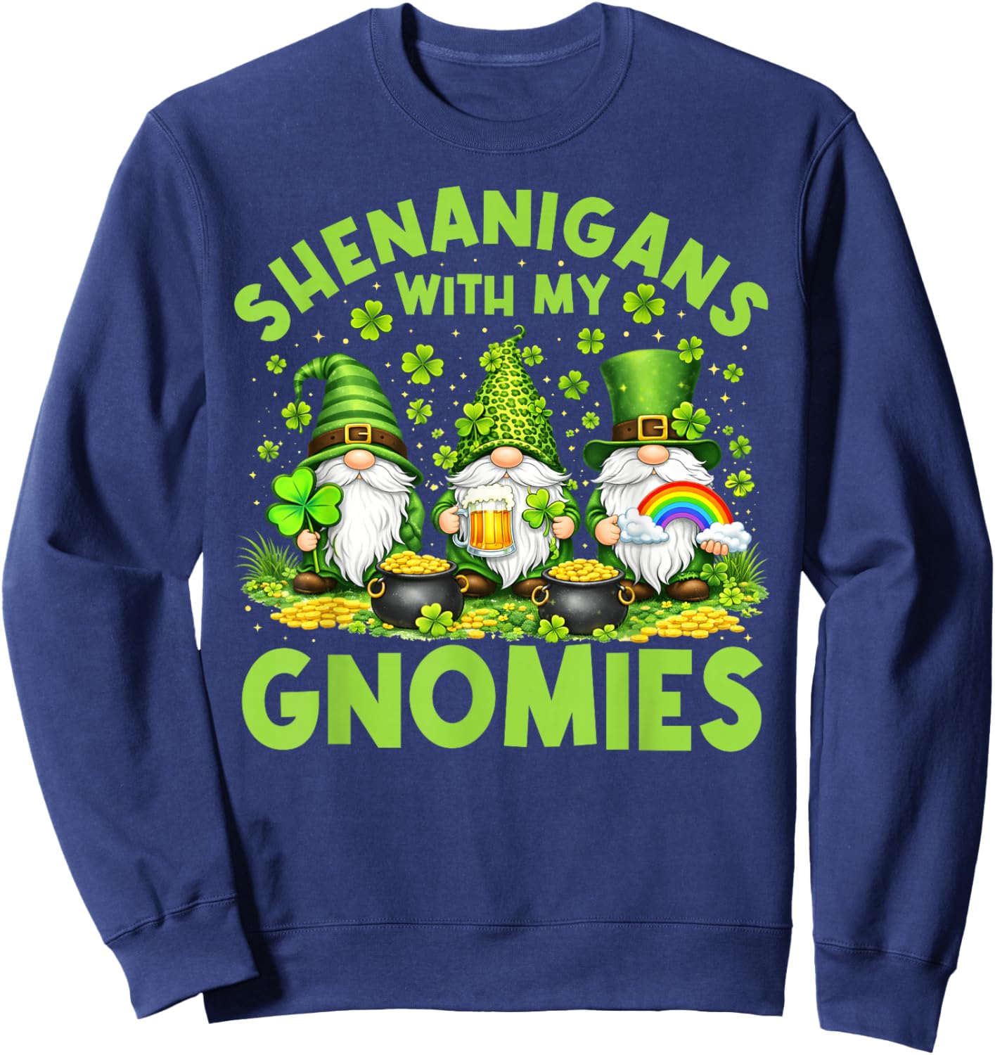 St Patricks Day Shenanigans with My Gnomies Men Women Kid Sweatshirt - Sweatshirt | Navy