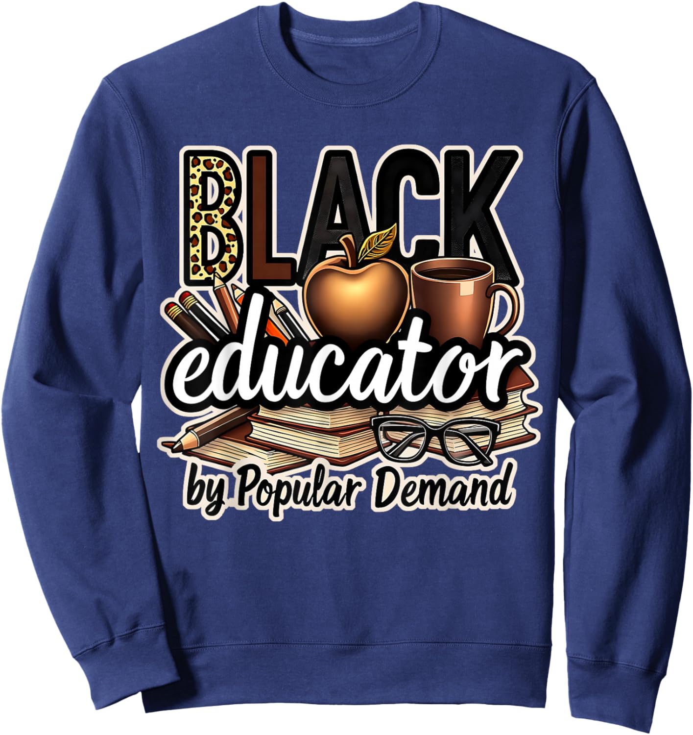 Black Educator by Popular Demand African American Teacher Sweatshirt - Sweatshirt | Navy