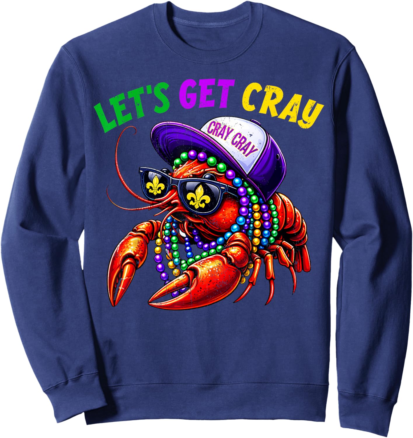 Let Get Cray Crawfish Beads Funny Men Women Costume Sweatshirt - Sweatshirt | Navy