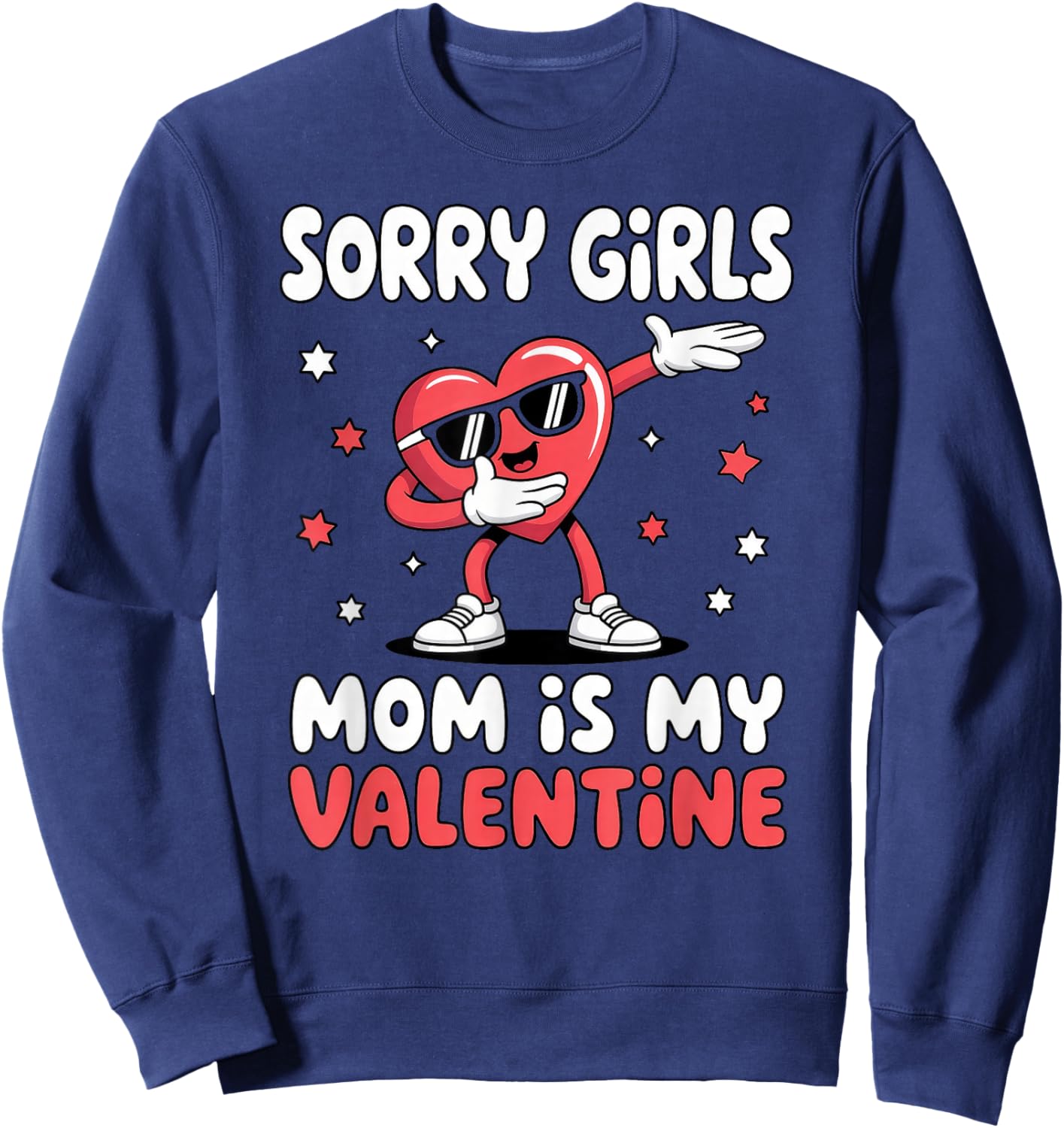 Sorry Girls Mom is My Valentine Sweatshirt - Sweatshirt | Navy