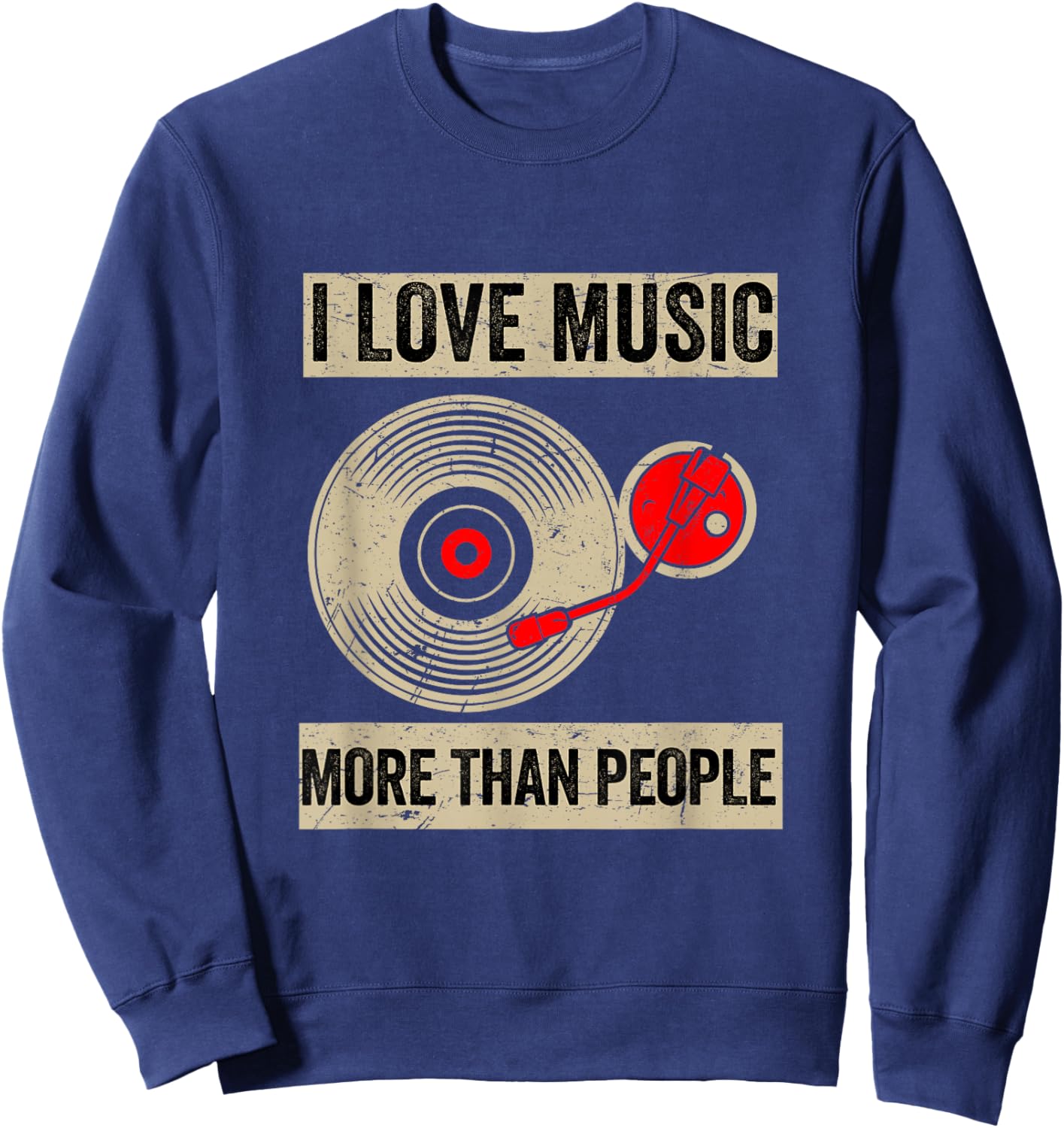I Love Music More Than People Funny Music Lover Sweatshirt - Sweatshirt | Navy
