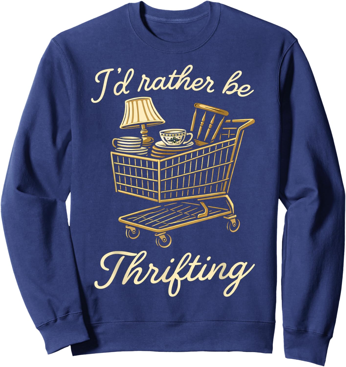 I’d Rather Be Thrifting Funny Vintage Lover Retro Shopping Sweatshirt - Sweatshirt | Navy