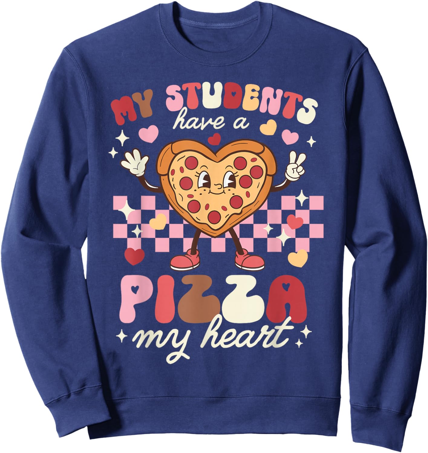 Valentines Day Teacher Students Have A Pizza of My Heart Sweatshirt - Sweatshirt | Navy