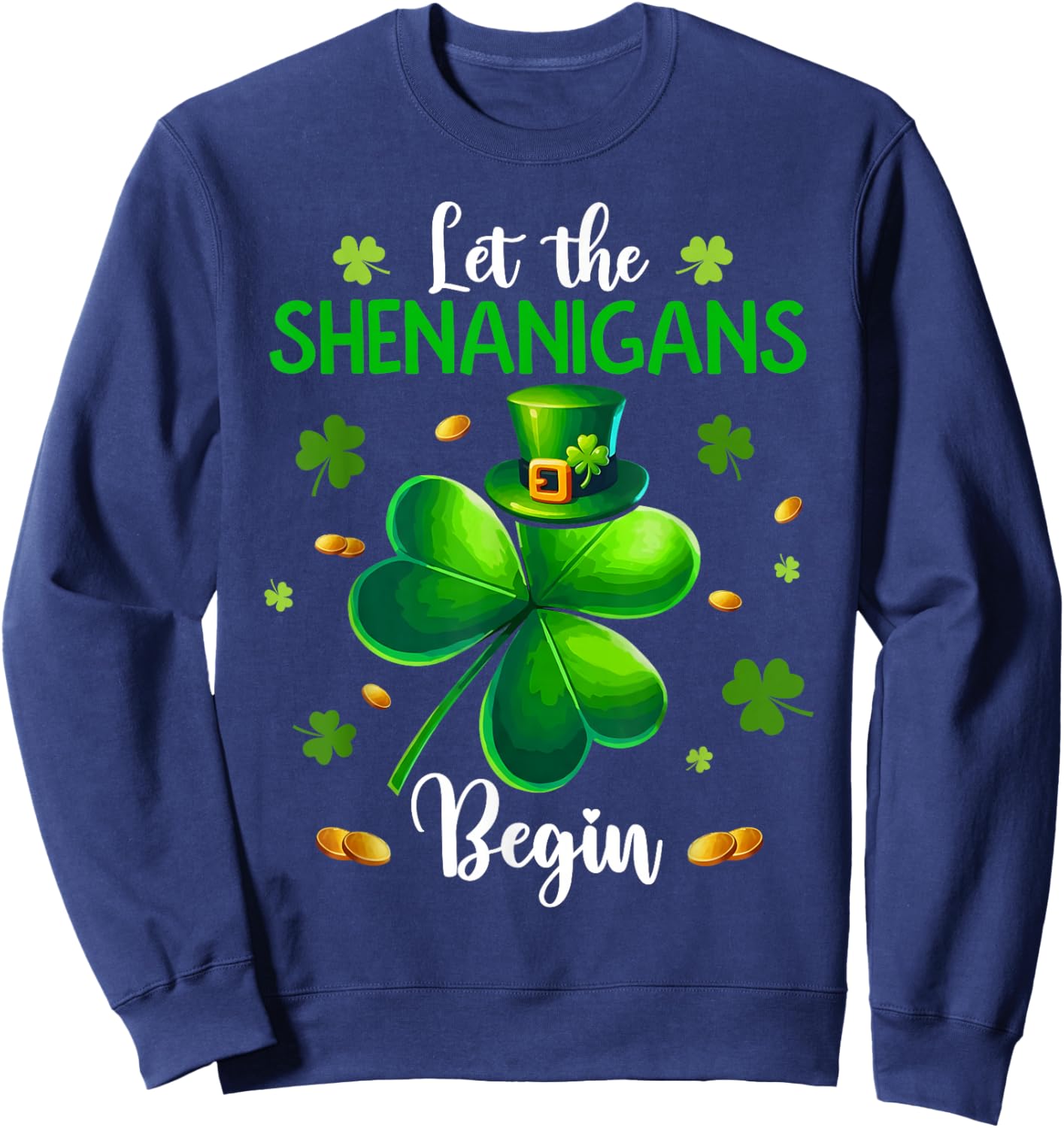 St Patricks Day Let The Shenanigans Begin Shamrock Sweatshirt - Sweatshirt | Navy