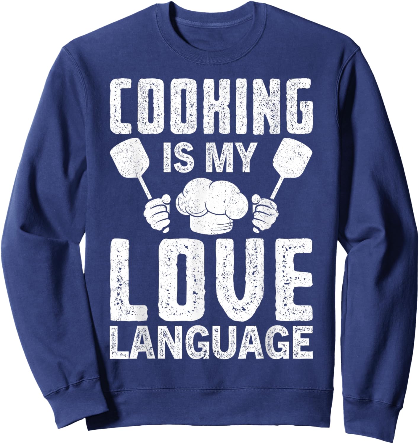 Cooking is My Love Language Funny Chef Quote Sweatshirt - Sweatshirt | Navy