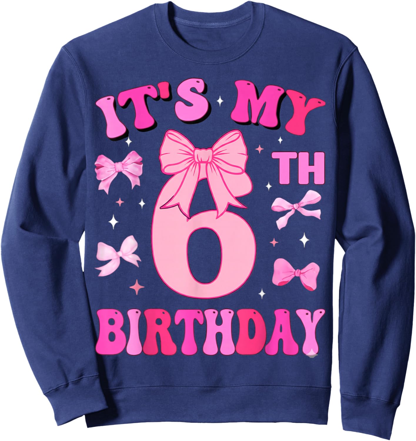 6th Birthday Girls Six Years Old It's My Six Bday Sweatshirt - Sweatshirt | Navy