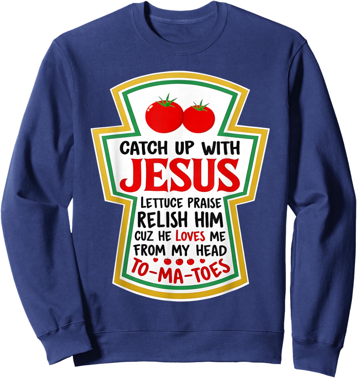 Christian Catch Up with Jesus Funny Catchup Tomato Sweatshirt - Sweatshirt | Navy
