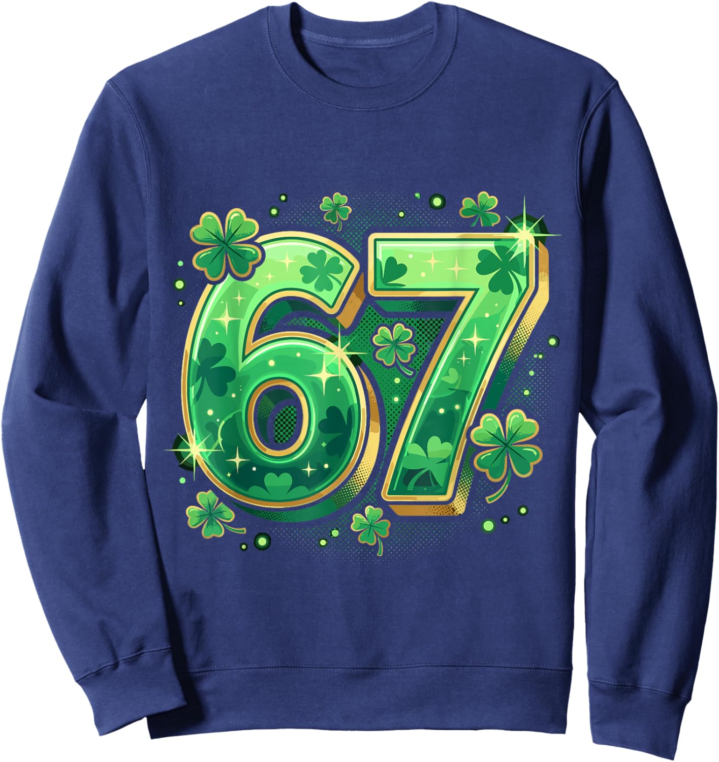 Six Seven 67 Funny St Patricks Day Shamrock Meme Men Women Sweatshirt - Sweatshirt | Navy
