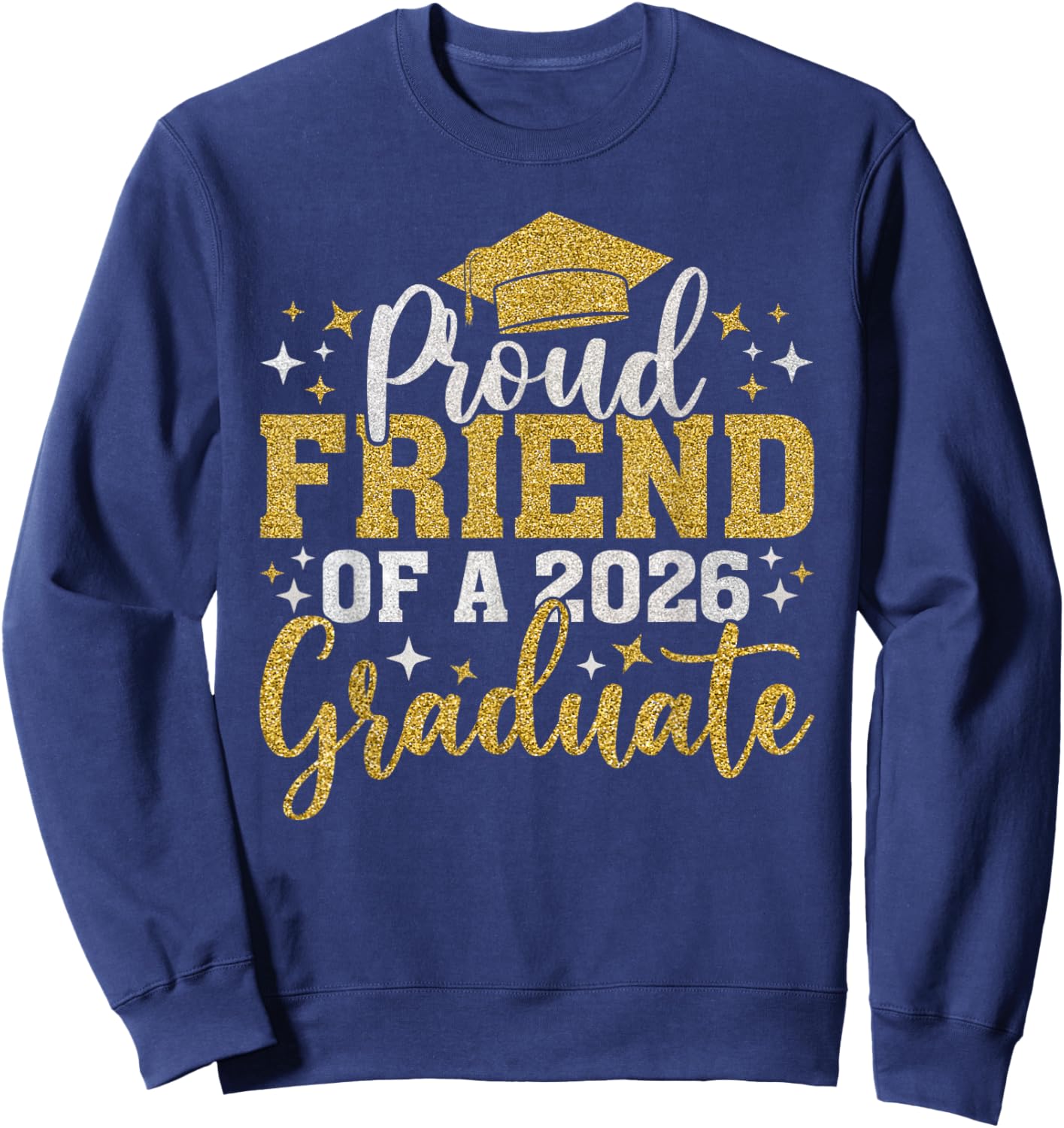 Friend Senior 2026 Proud of A Class of 2026 Graduate Done Sweatshirt - Sweatshirt | Navy