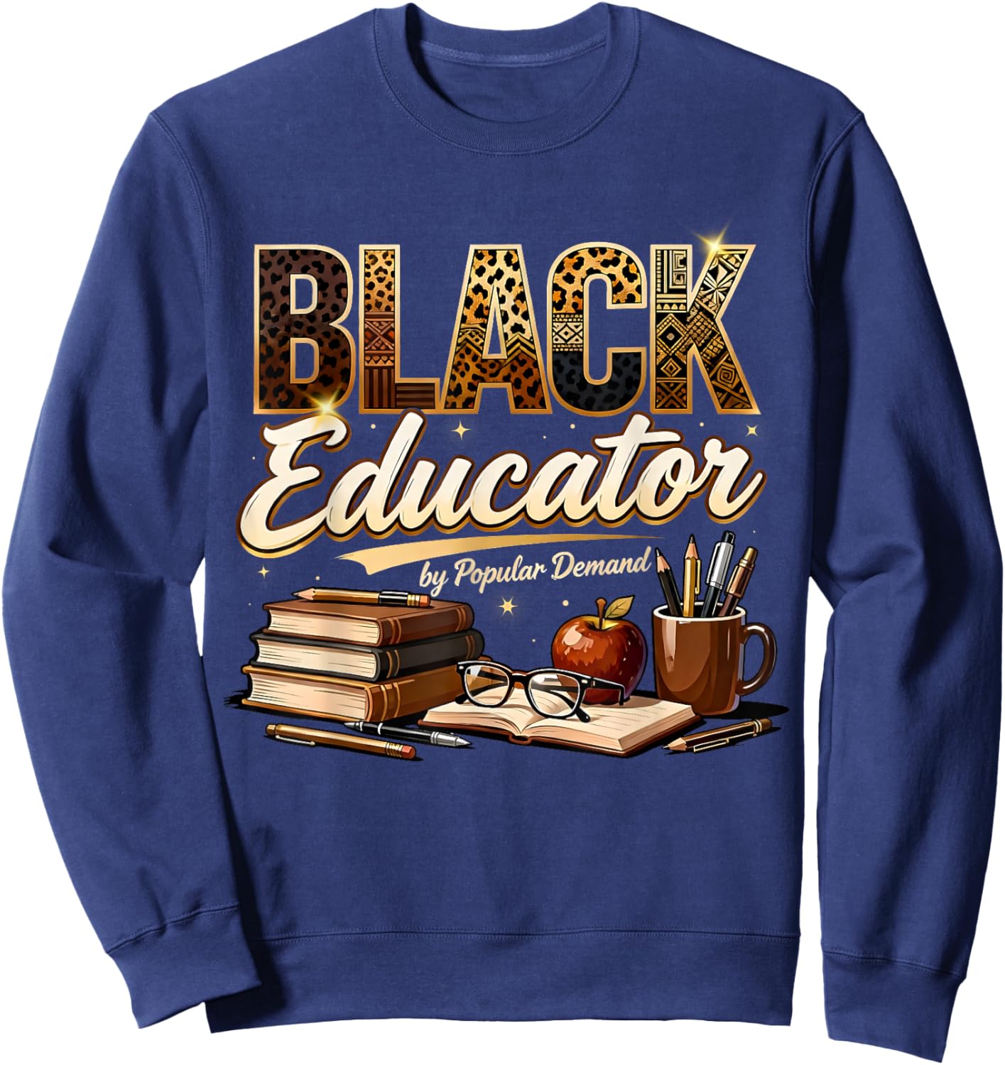 Black Educator by Popular Demand Teacher Pride Design Sweatshirt - Sweatshirt | Navy