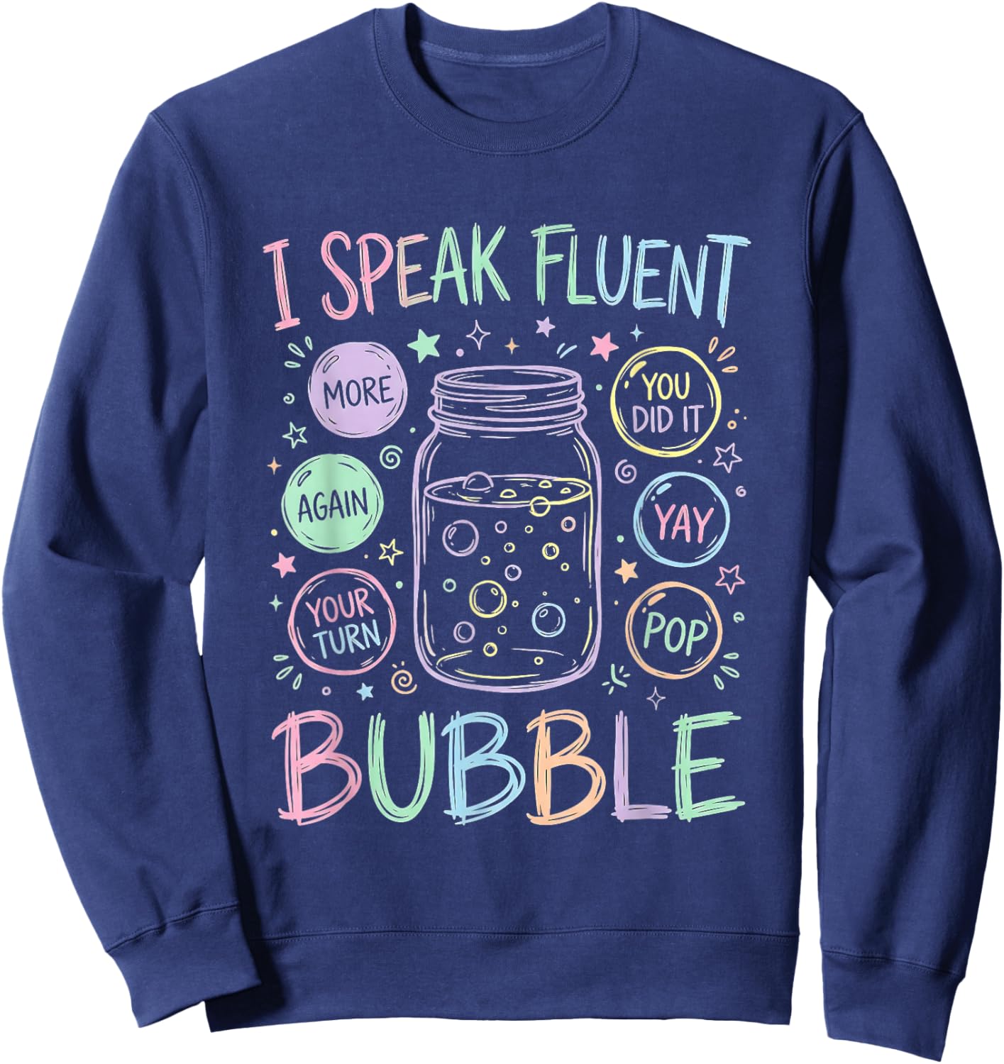 Speech Language Pathologist Speak Fluent Bubble SLP Therapy Sweatshirt - Sweatshirt | Navy