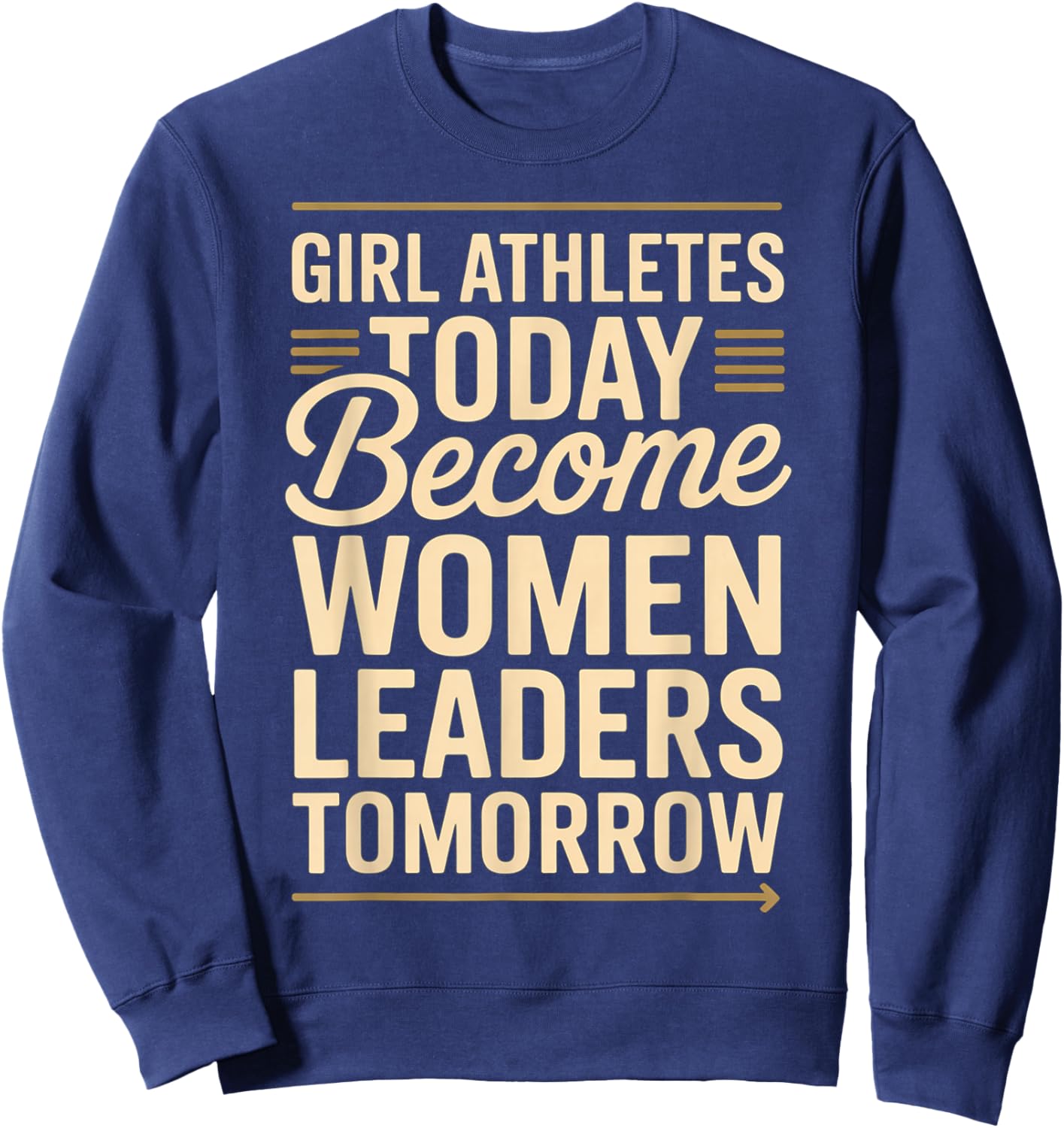 Girl Athletes Today Become Women Leaders Tomorrow Sweatshirt - Sweatshirt | Navy