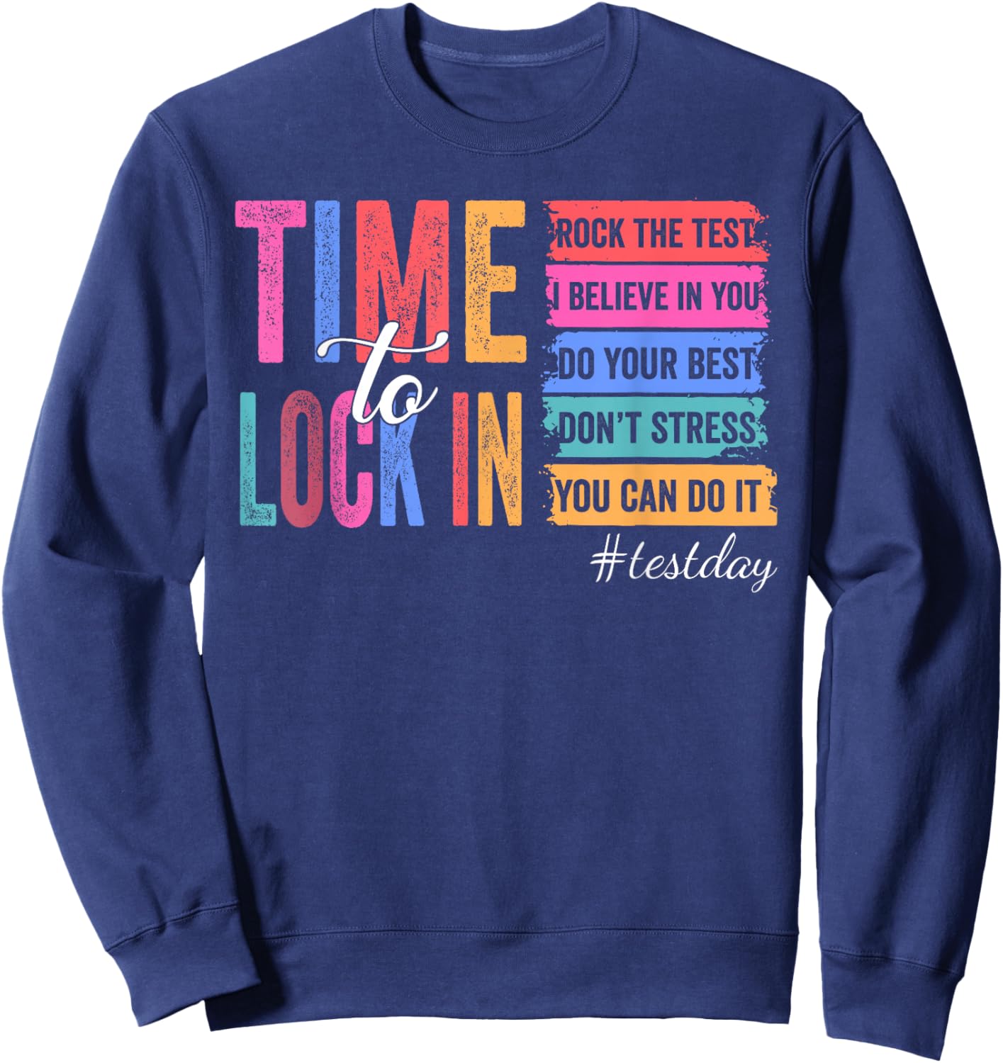 Time to Lock in Test Day You Got This Teachers Students Sweatshirt - Sweatshirt | Navy