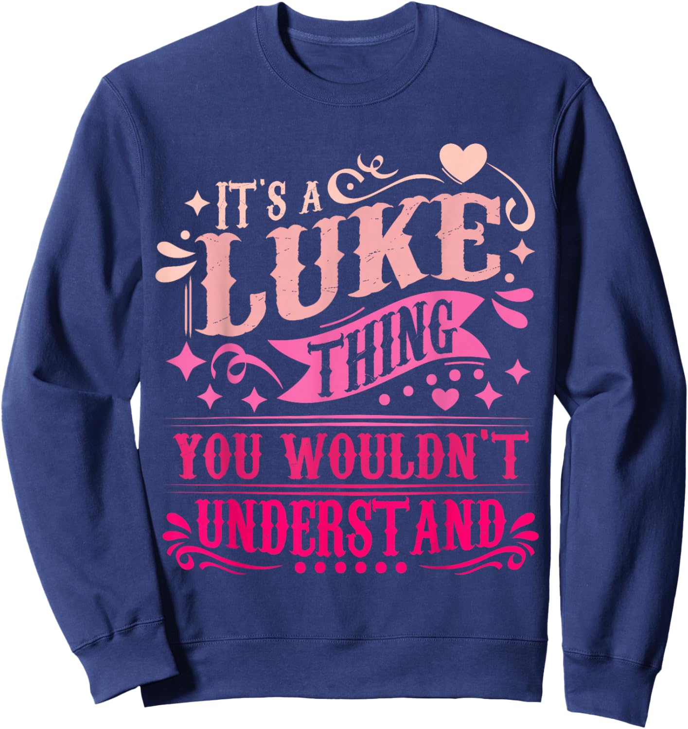 It's A Luke Thing You Wouldn't Understand Luke Sweatshirt - Sweatshirt | Navy