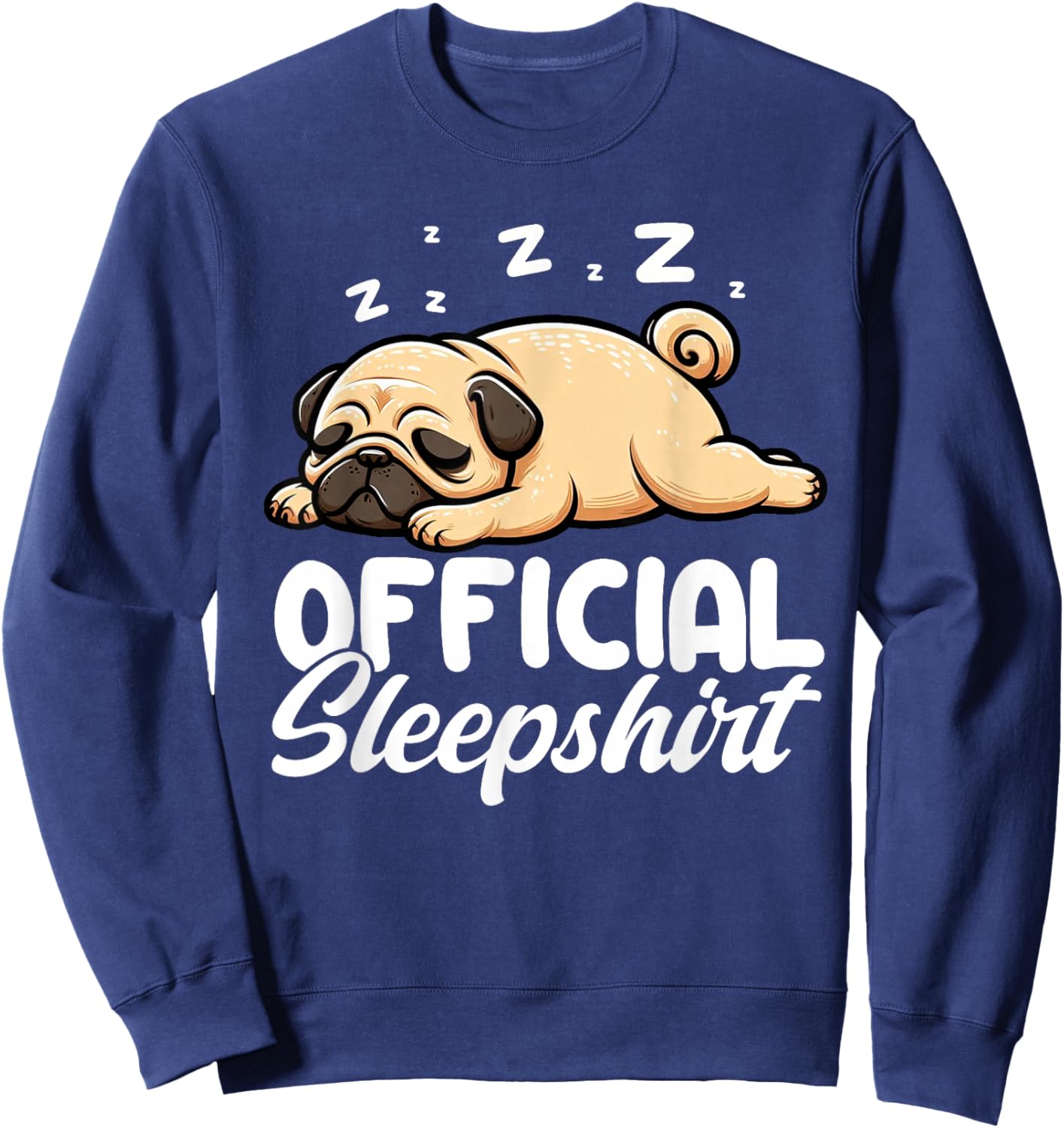 Official Sleepshirt Pug Nap Pajamas Funny Sleeping Vibes Sweatshirt - Sweatshirt | Navy