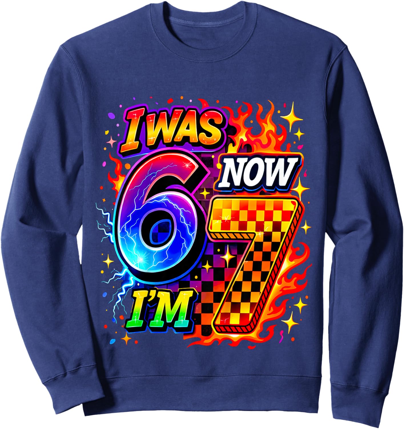 Funny 67 Birthday I was 6 Now I’m 7 Birthday Sweatshirt - Sweatshirt | Navy