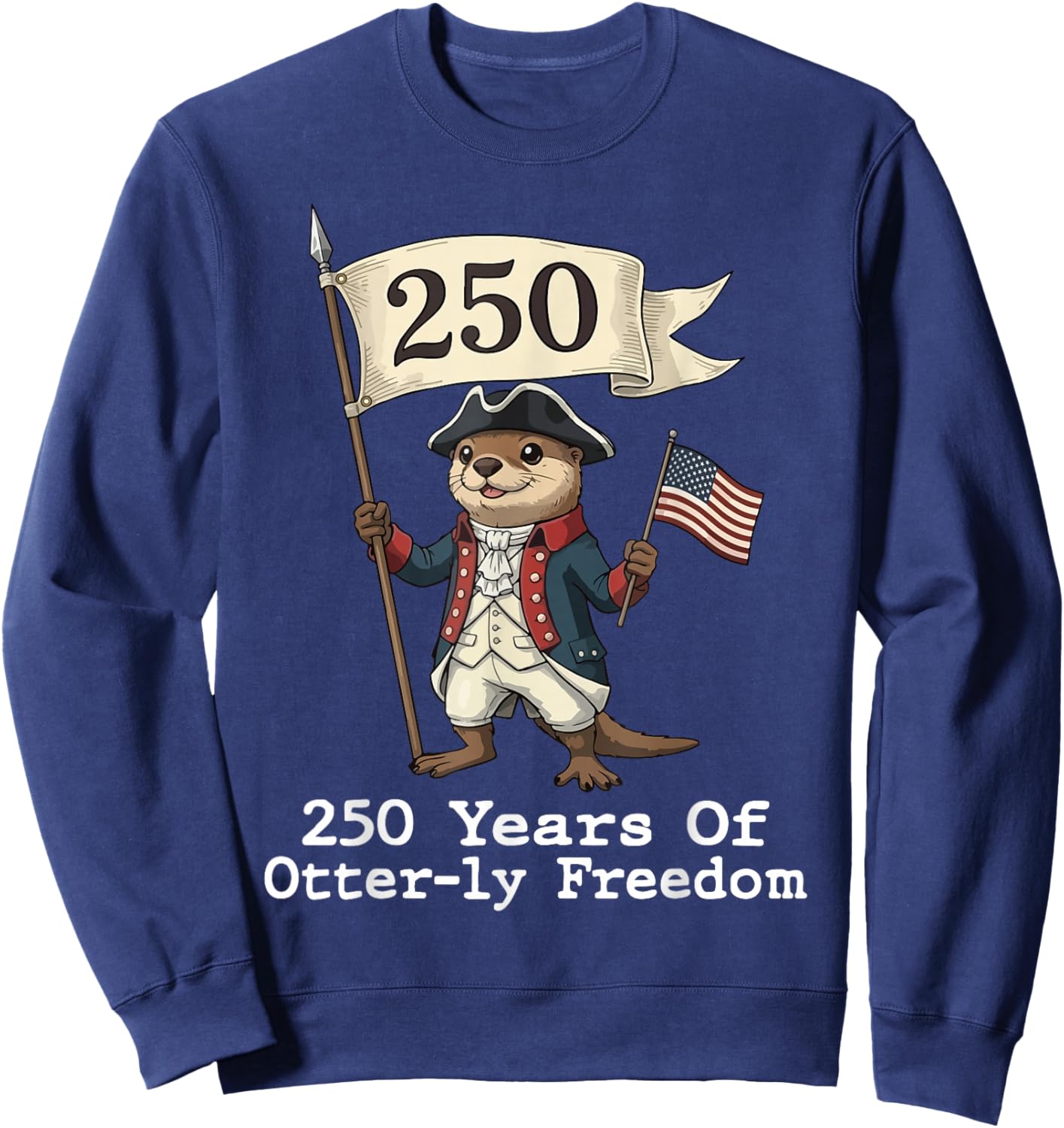 Patriotic Anniversary Otter 250 Yrs of Freedom American Sweatshirt - Sweatshirt | Navy