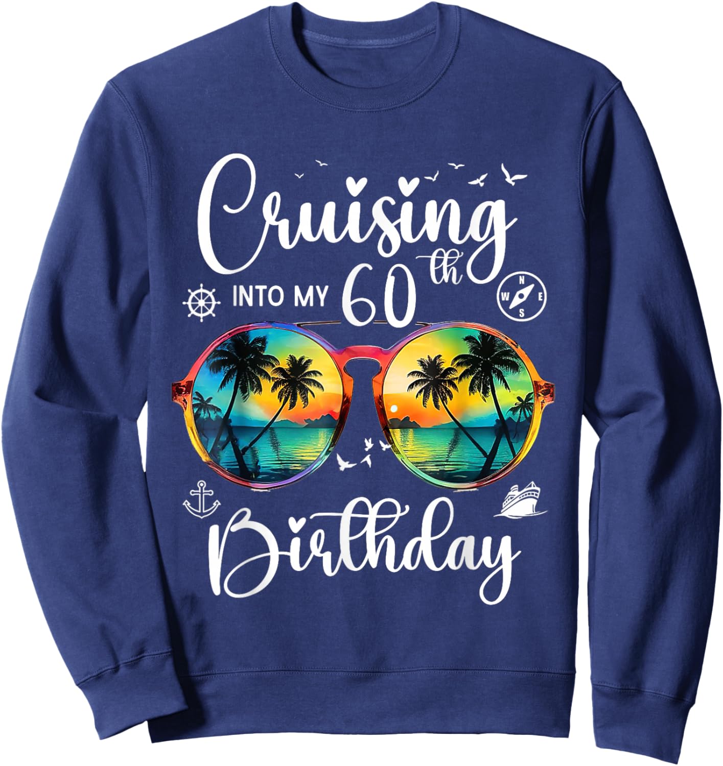 Cruising Into My 60th Birthday Trip Vacation Cruise Gift Sweatshirt - Sweatshirt | Navy