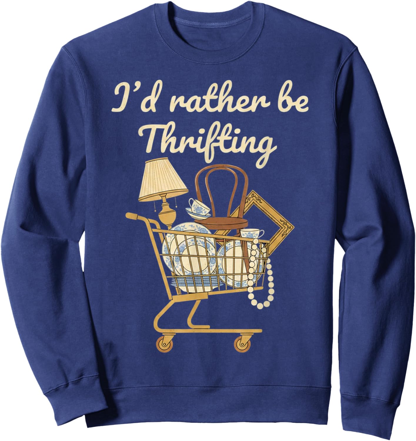 I'd Rather Be Thrifting Vintage Shopping Quote Thrift Lover Sweatshirt - Sweatshirt | Navy