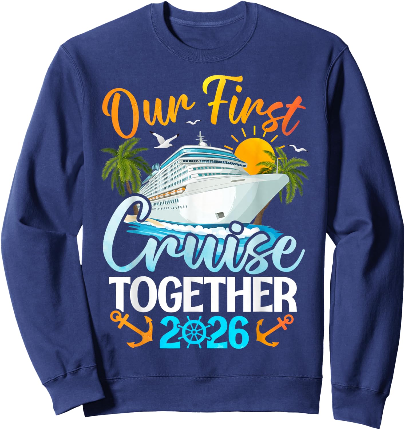 Our First Cruise 2026 Together Cute Matching Couples Cruise Sweatshirt - Sweatshirt | Navy