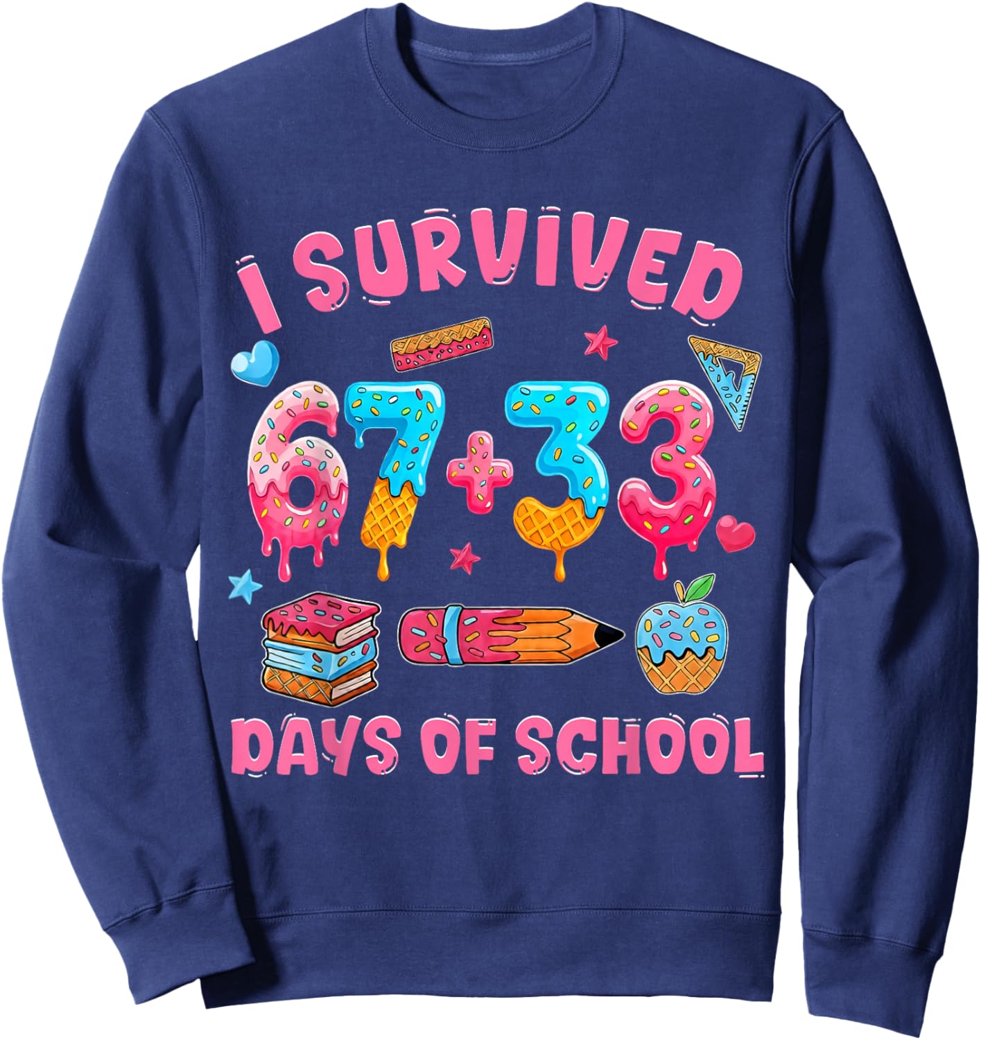 I Survived 67 + 33 Day of School Funny 6 7 Six Seven Teacher Sweatshirt - Sweatshirt | Navy