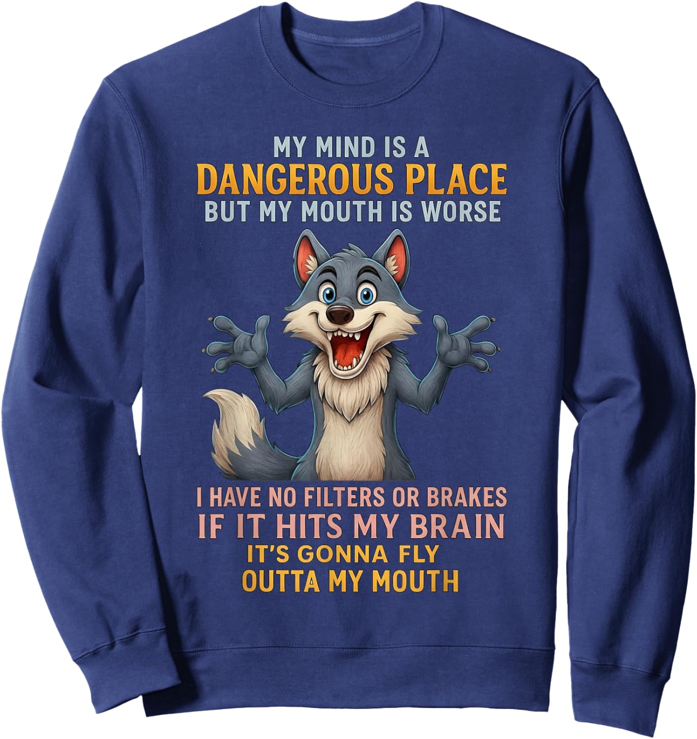 Wolf My Mind is A Dangerous Place But My Mouth is Worse Sweatshirt - Sweatshirt | Navy