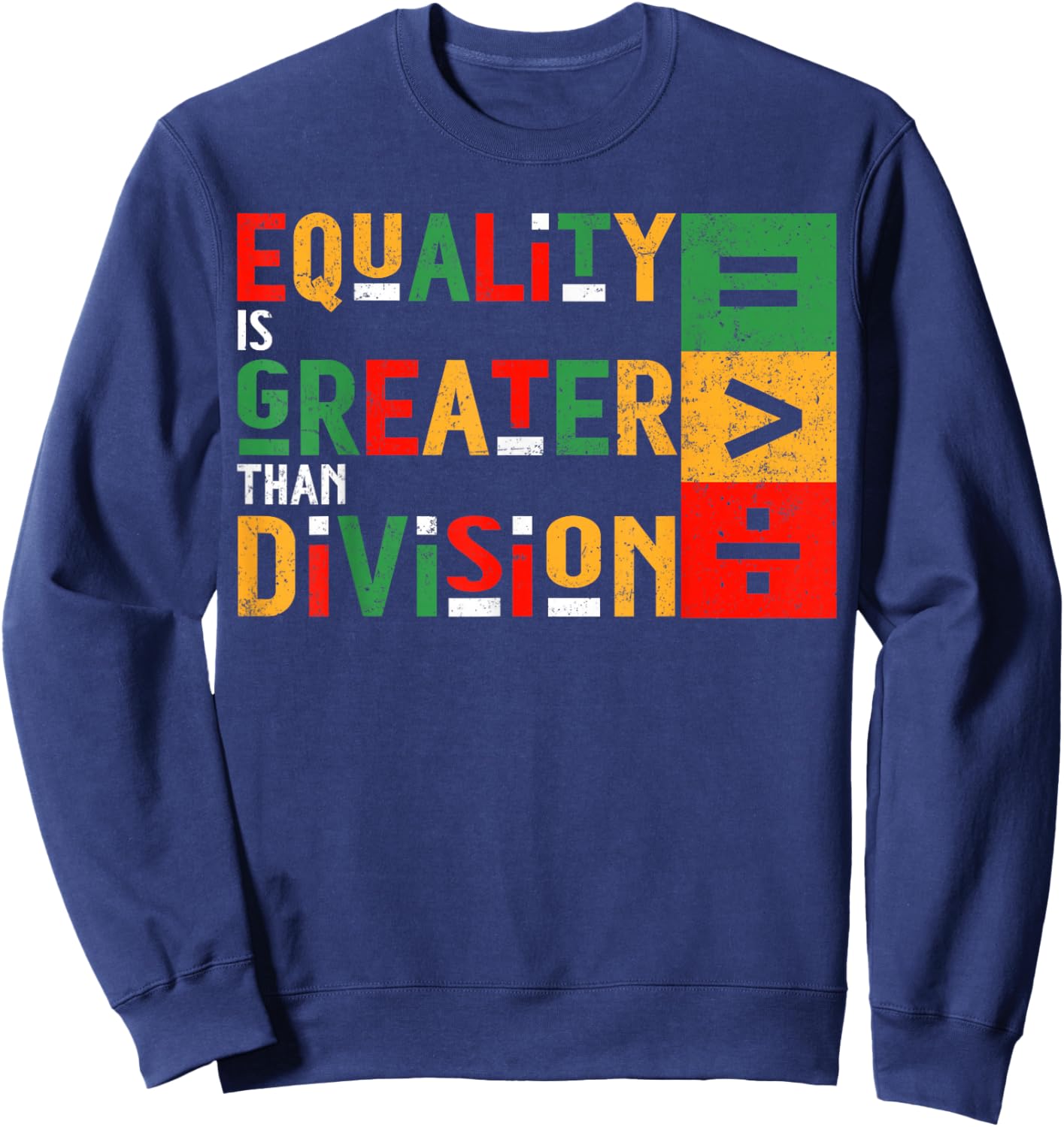 Equality is Greater Than Division Black History Juneteenth Sweatshirt - Sweatshirt | Navy
