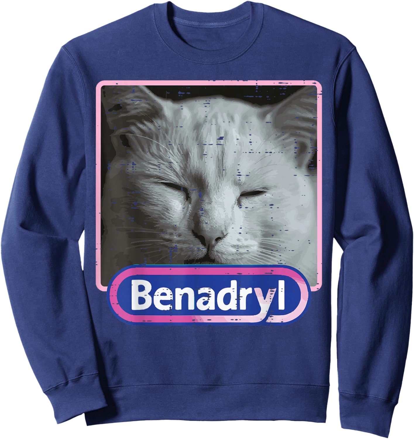 Cat Benadryl Meme Funny Viral Dank Humor Women Men Kids Sweatshirt - Sweatshirt | Navy