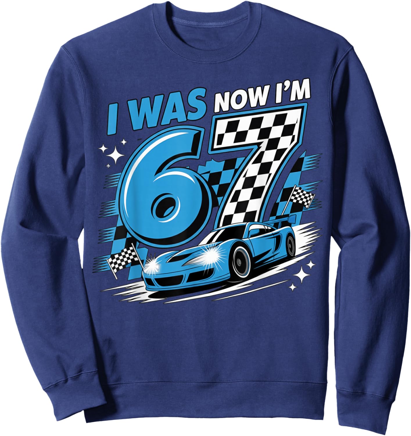 Blue Checkered Car Race I was 6 Now I'm 7 Birthday Boy Bday Sweatshirt - Sweatshirt | Navy