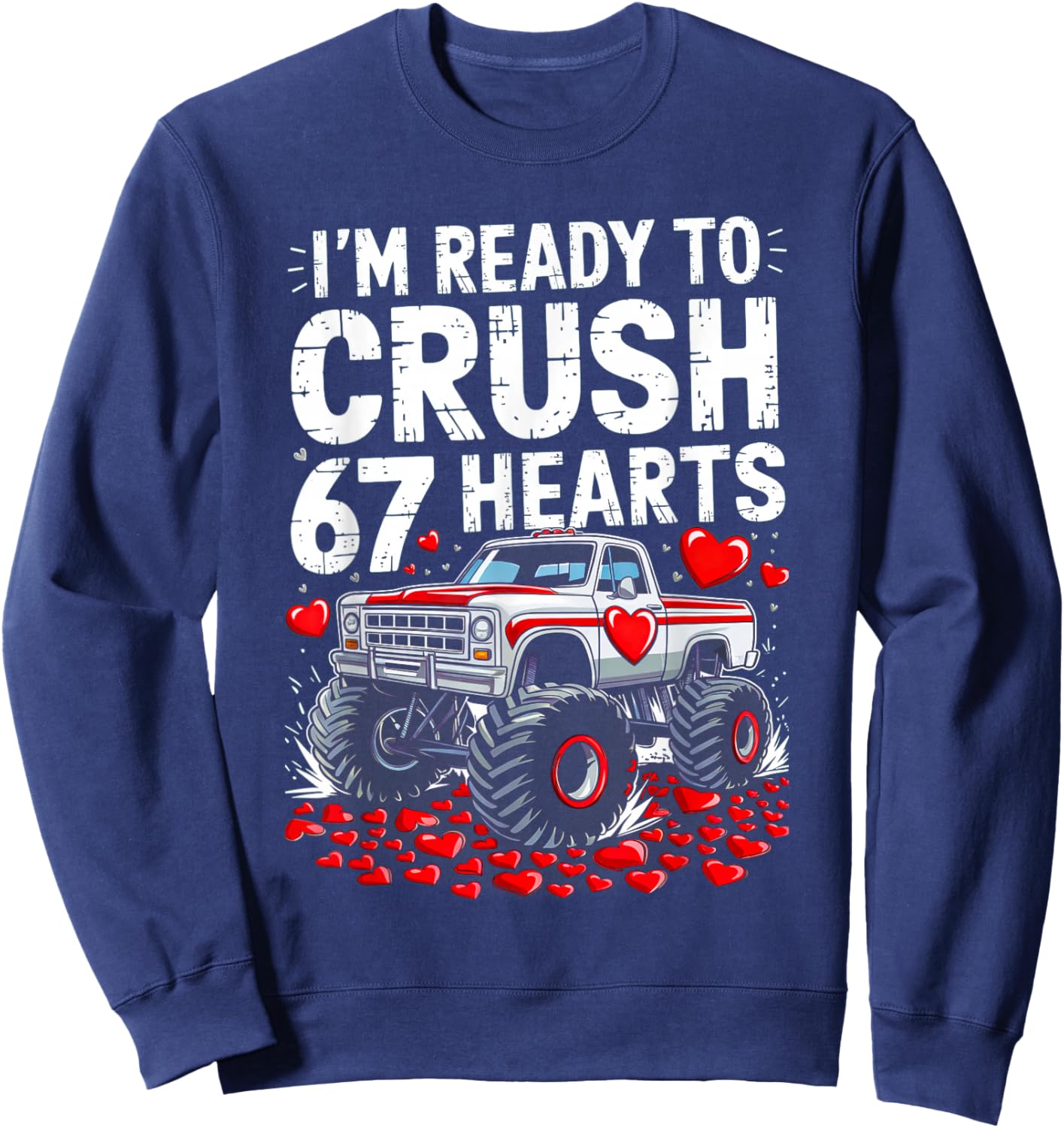 I'm Ready to Crush 67 Hearts Boys Valentines Day Men Women Sweatshirt - Sweatshirt | Navy