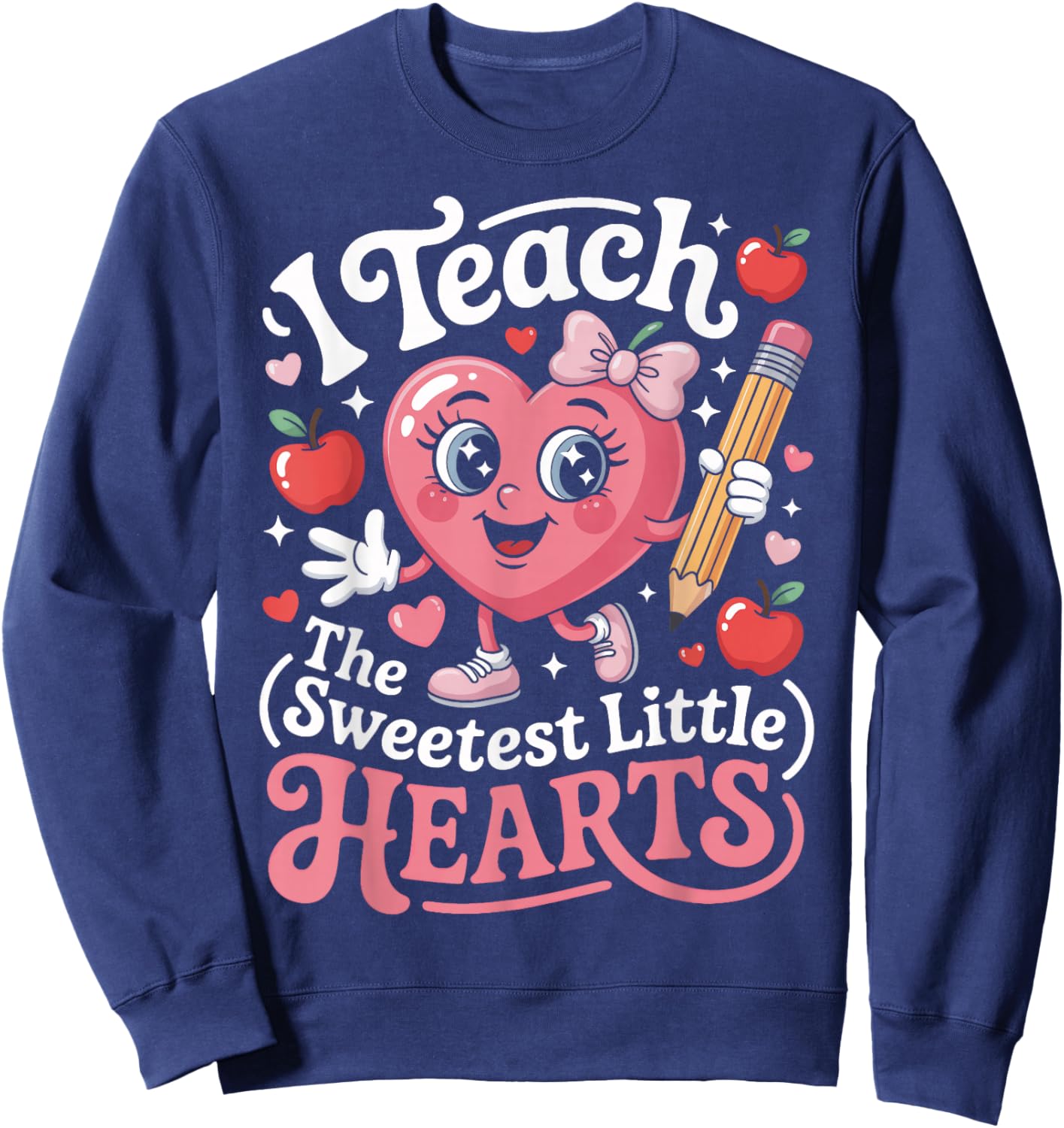 Teacher Life I Teach The Sweetest Little Hearts Sweatshirt - Sweatshirt | Navy