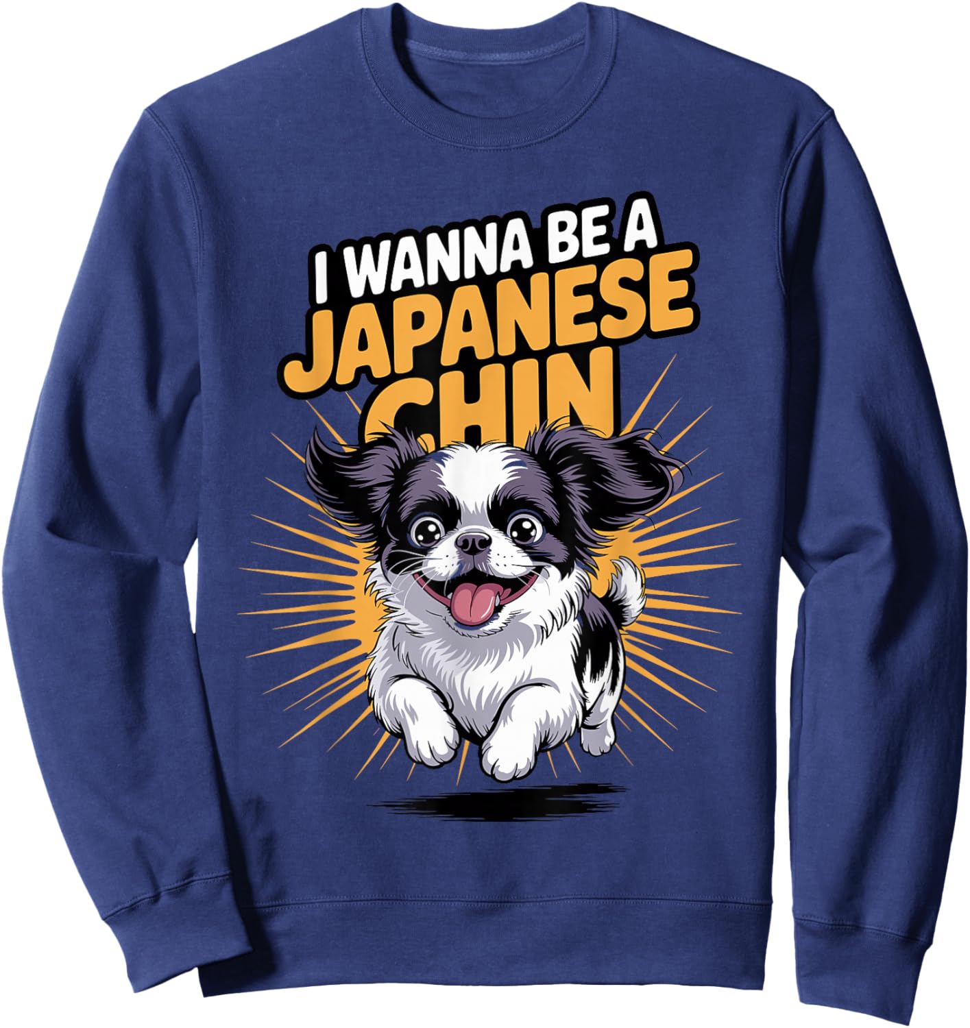 Cartoon Pet Dog Canine Toy Breed I Wanna be a Japanese Chin Sweatshirt - Sweatshirt | Navy