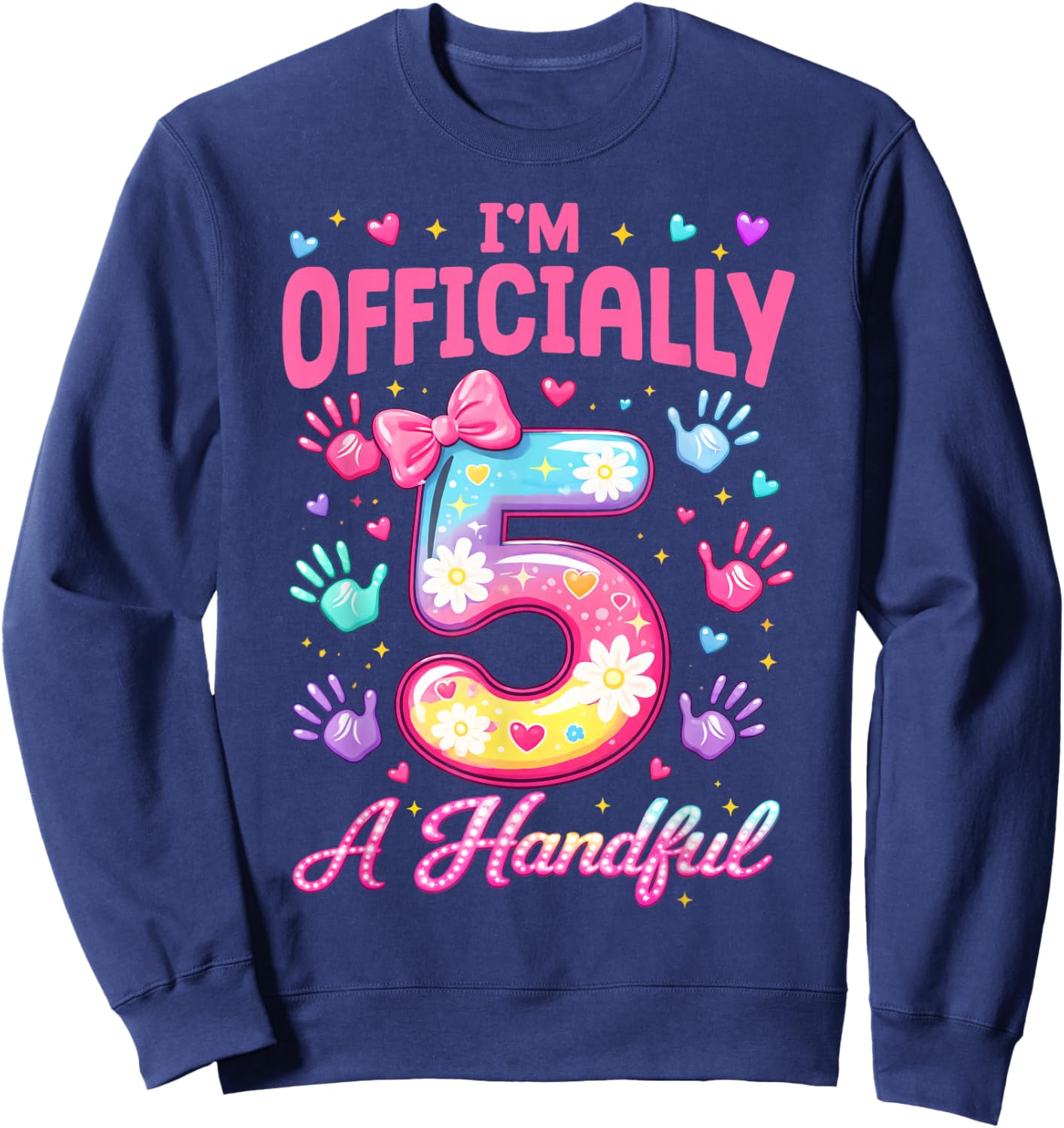 Kids I'm Officially A Handful Five Cute 5th Birthday Girls Sweatshirt - Sweatshirt | Navy