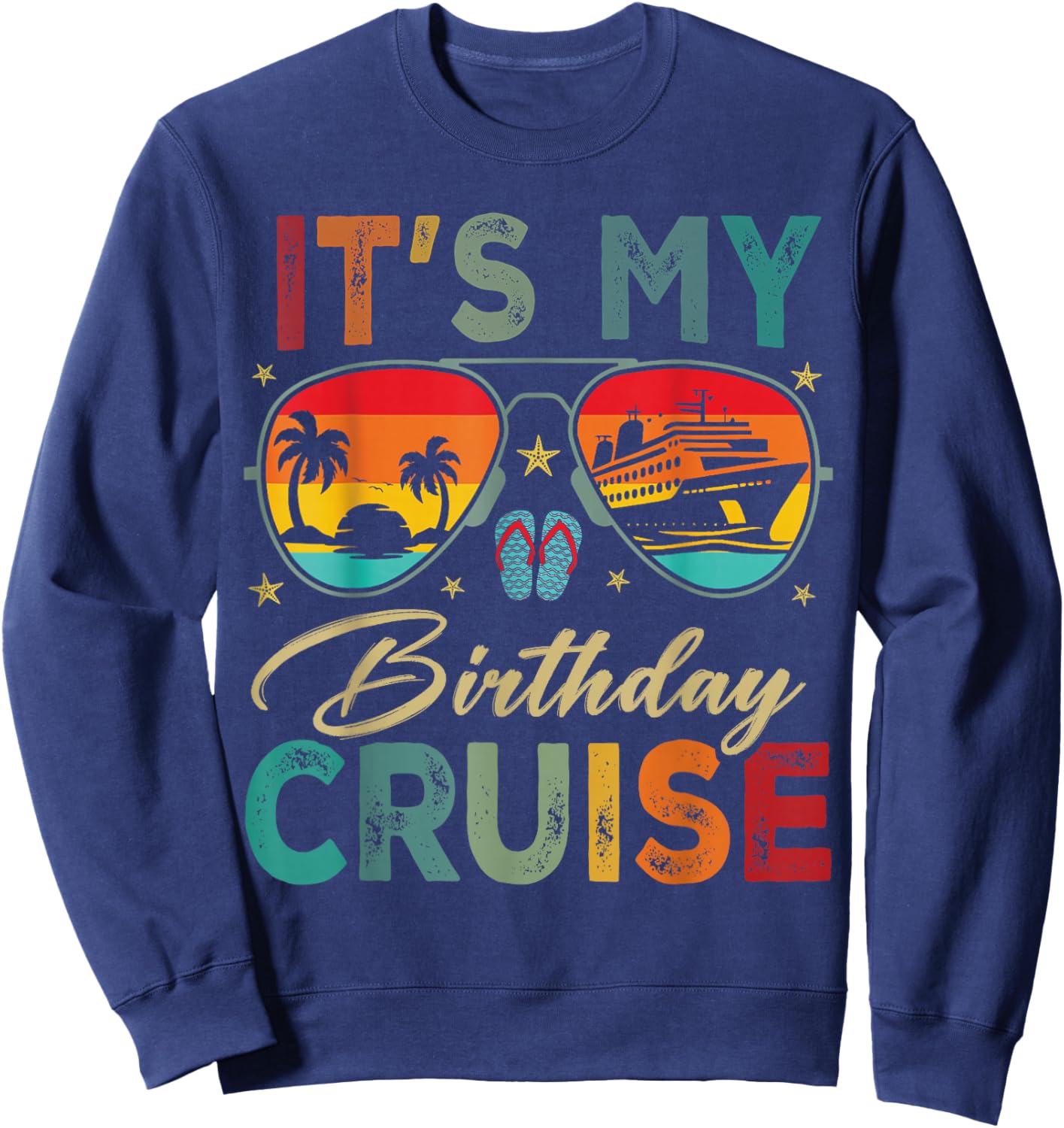 Family Birthday Cruising Sunglasses It's My Birthday Cruise Sweatshirt - Sweatshirt | Navy