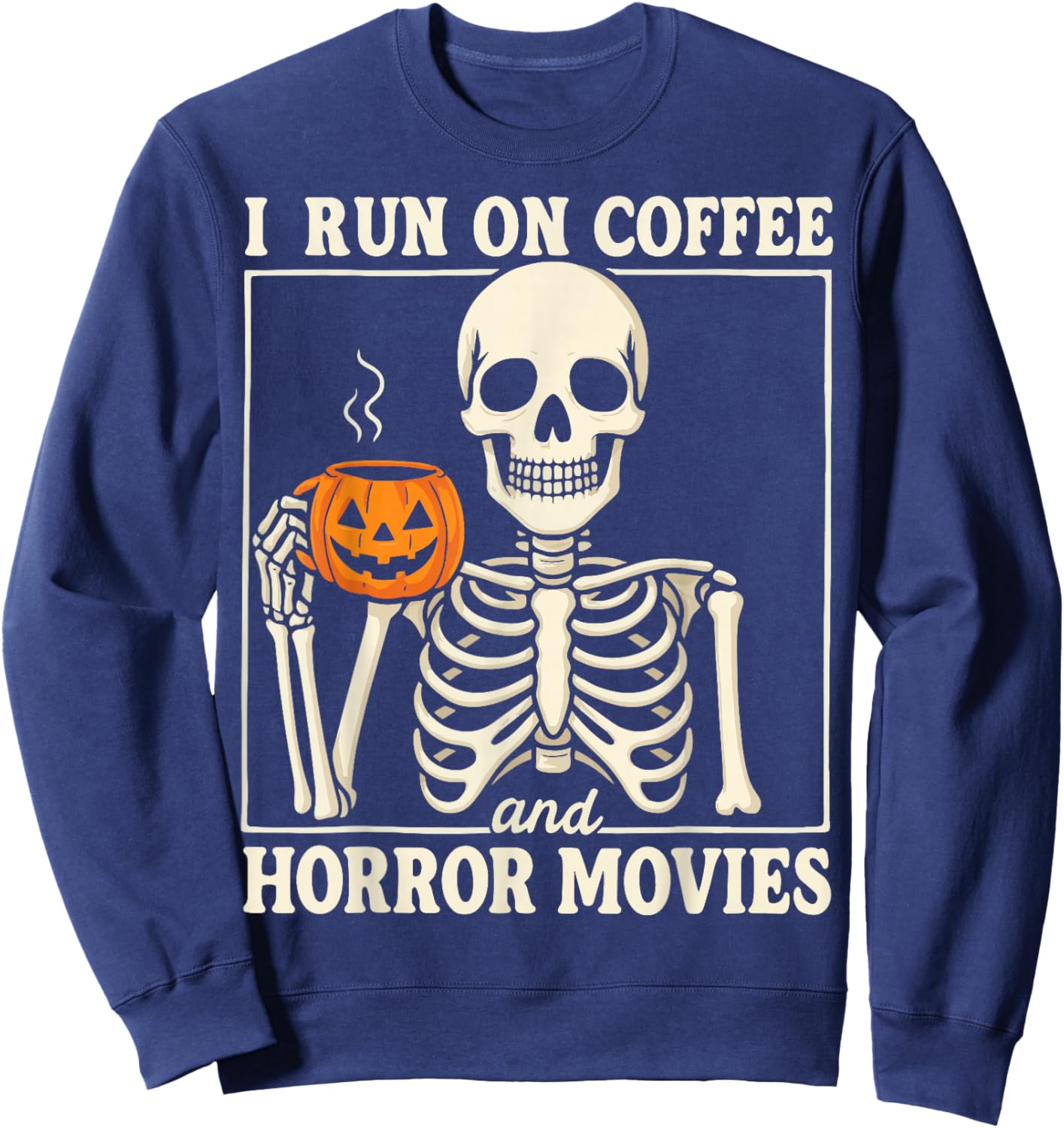 I Run On Coffee and Horror Movies Sweatshirt - Sweatshirt | Navy