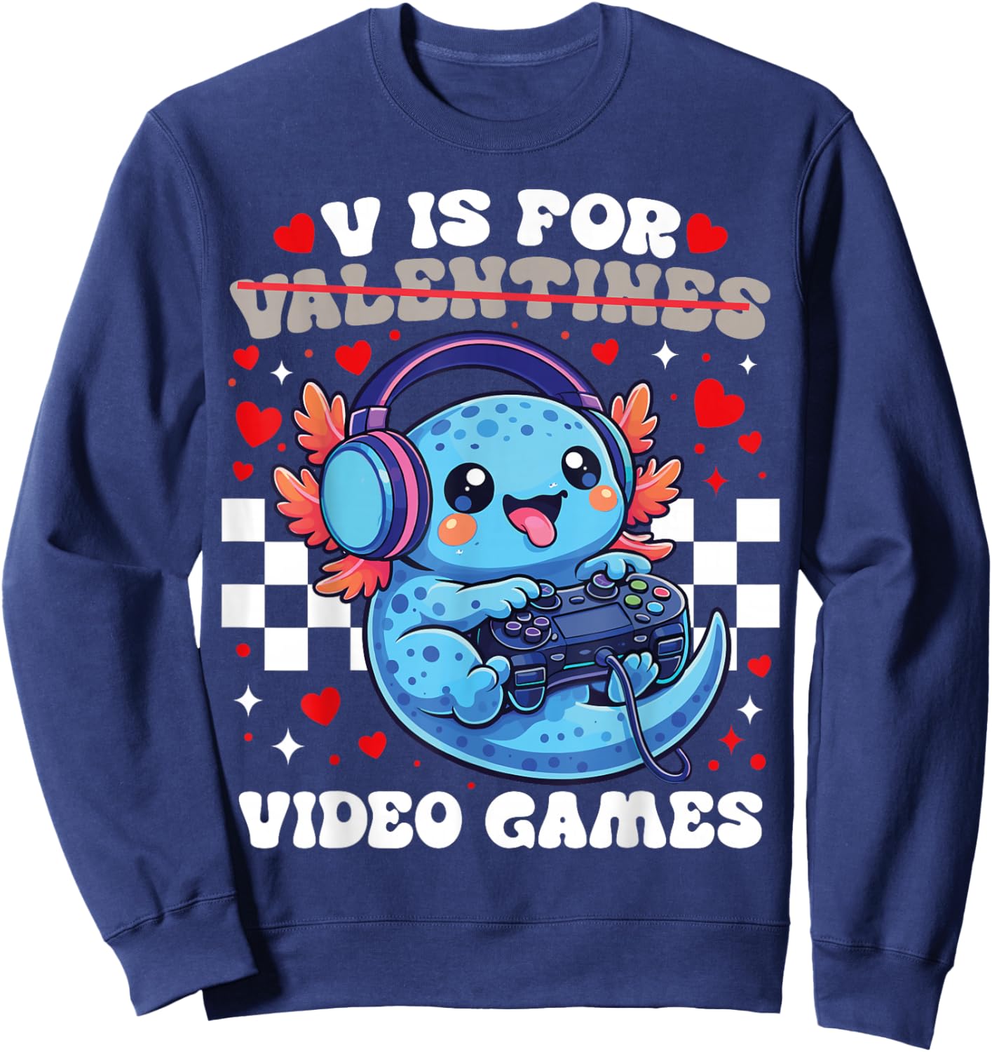 V is for Video Games Cute Axolotl Gamer Valentine Gaming Sweatshirt - Sweatshirt | Navy