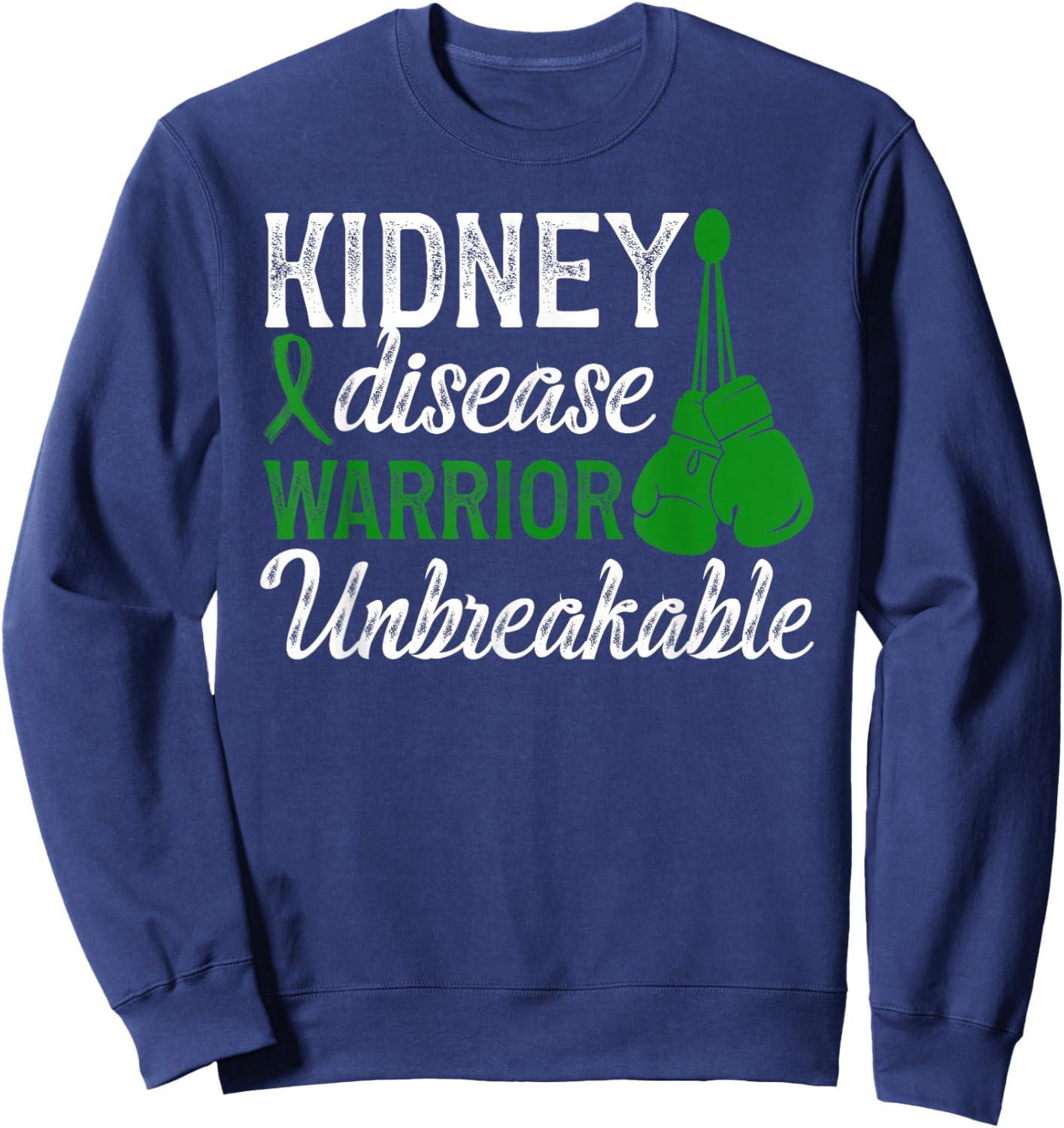 Kidney Disease Warrior Unbreakable Kidney Disease Awareness Sweatshirt - Sweatshirt | Navy