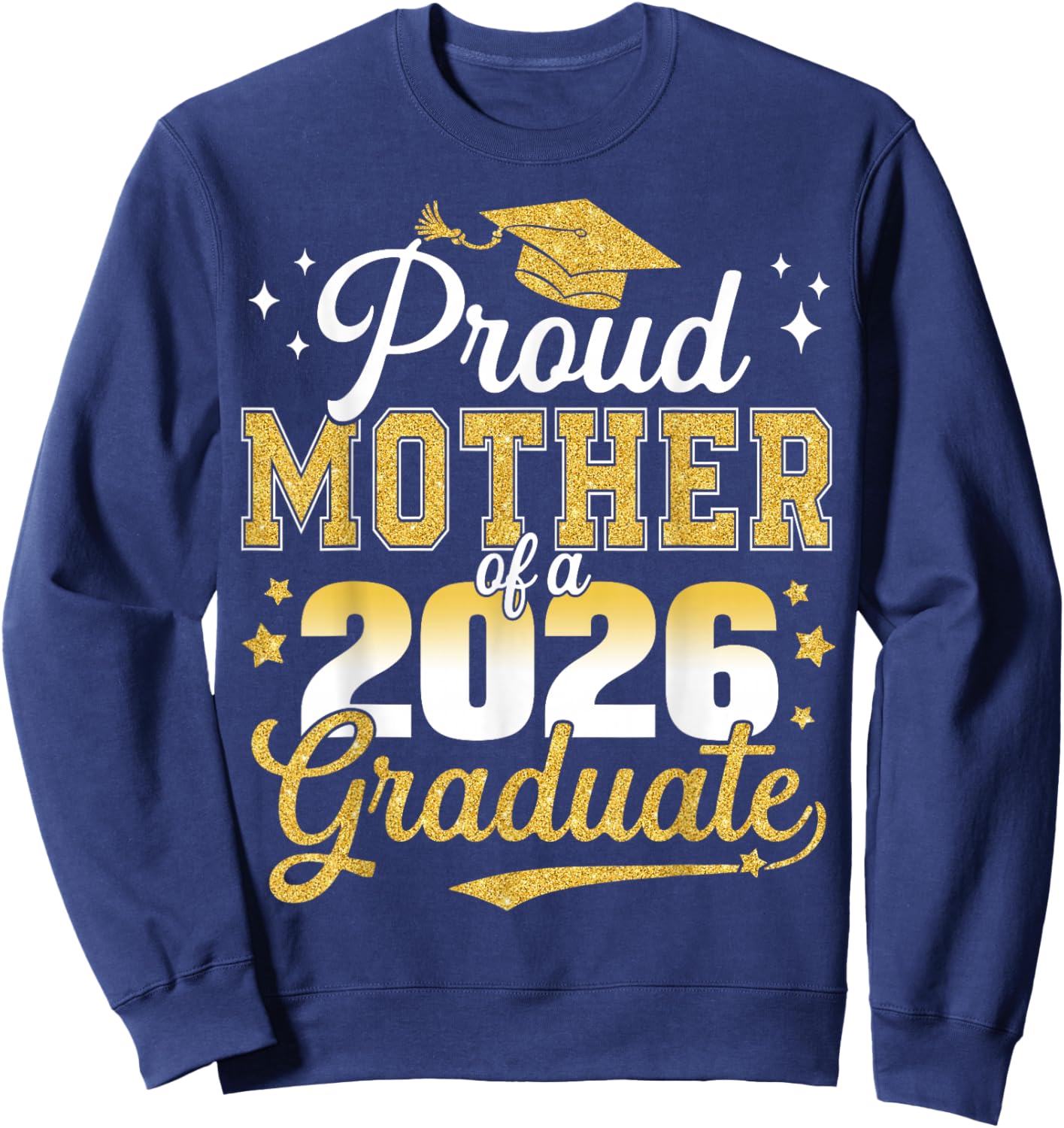 Proud Mother of a Class of 2026 Graduate Senior Graduation Sweatshirt - Sweatshirt | Navy