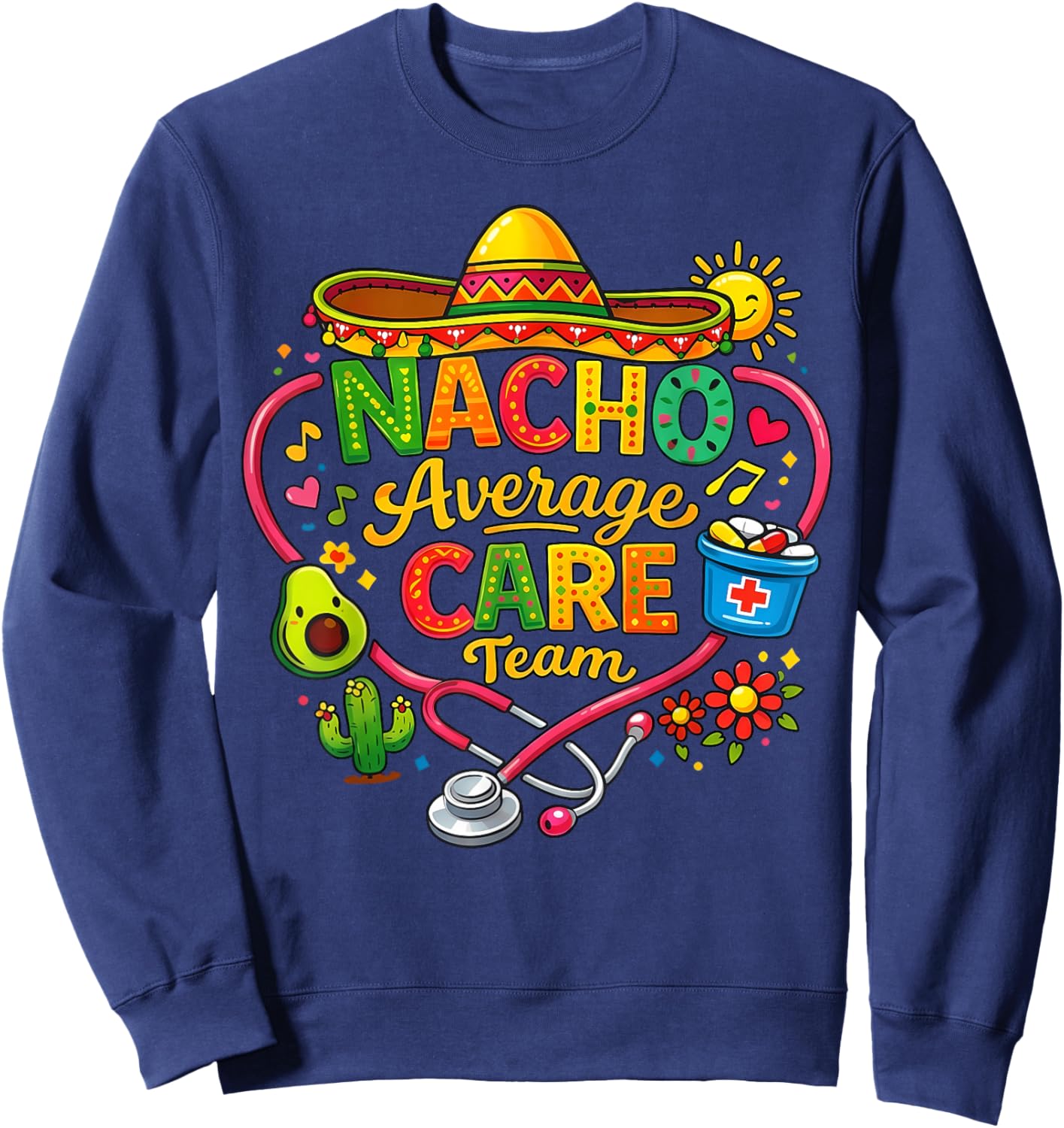 Cinco De Mayo Nurse Fiesta Nacho Average Care Team Sweatshirt - Sweatshirt | Navy