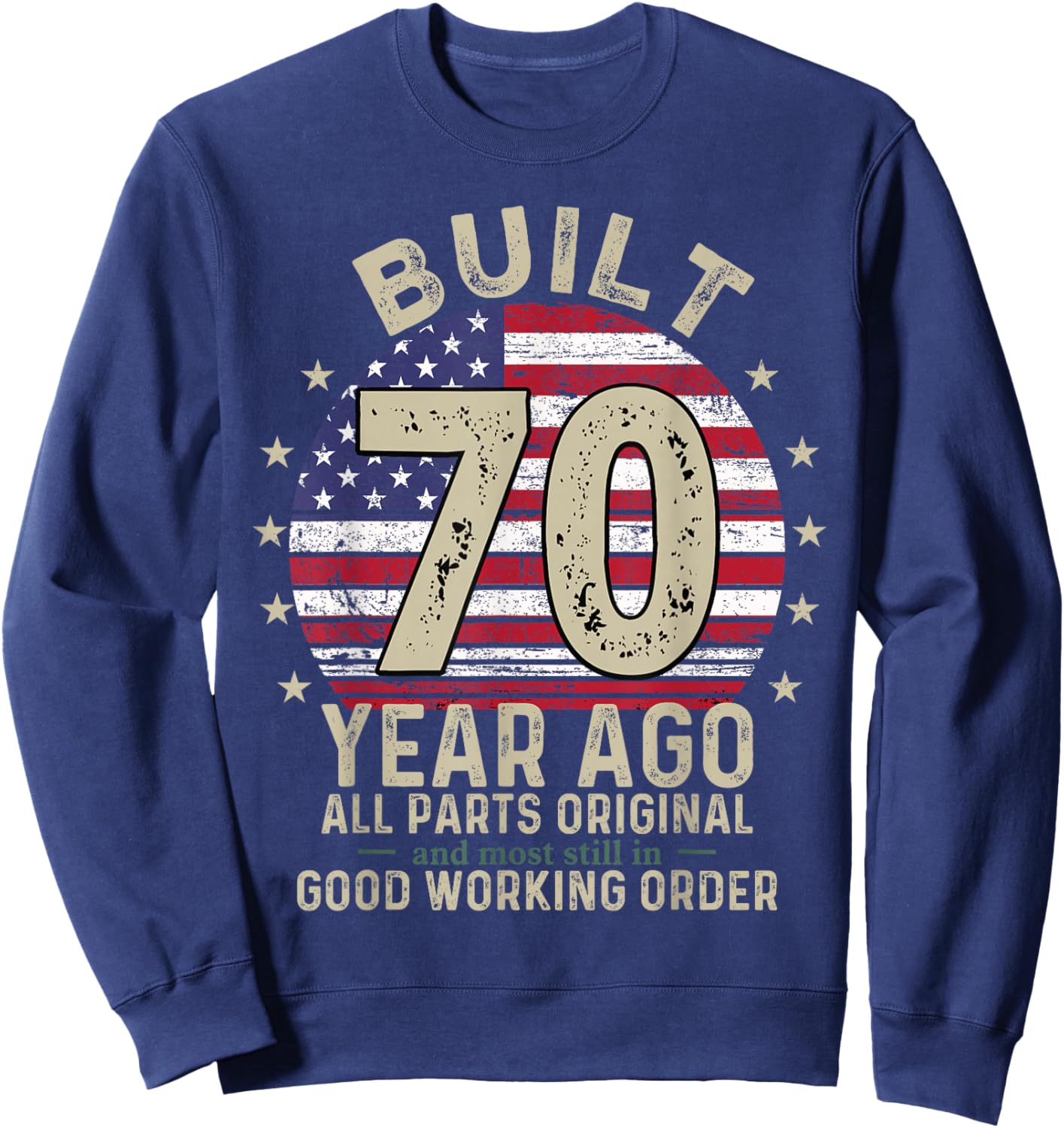 Built 70 Years Ago Funny 70th Birthday USA Flag Men Women Sweatshirt - Sweatshirt | Navy