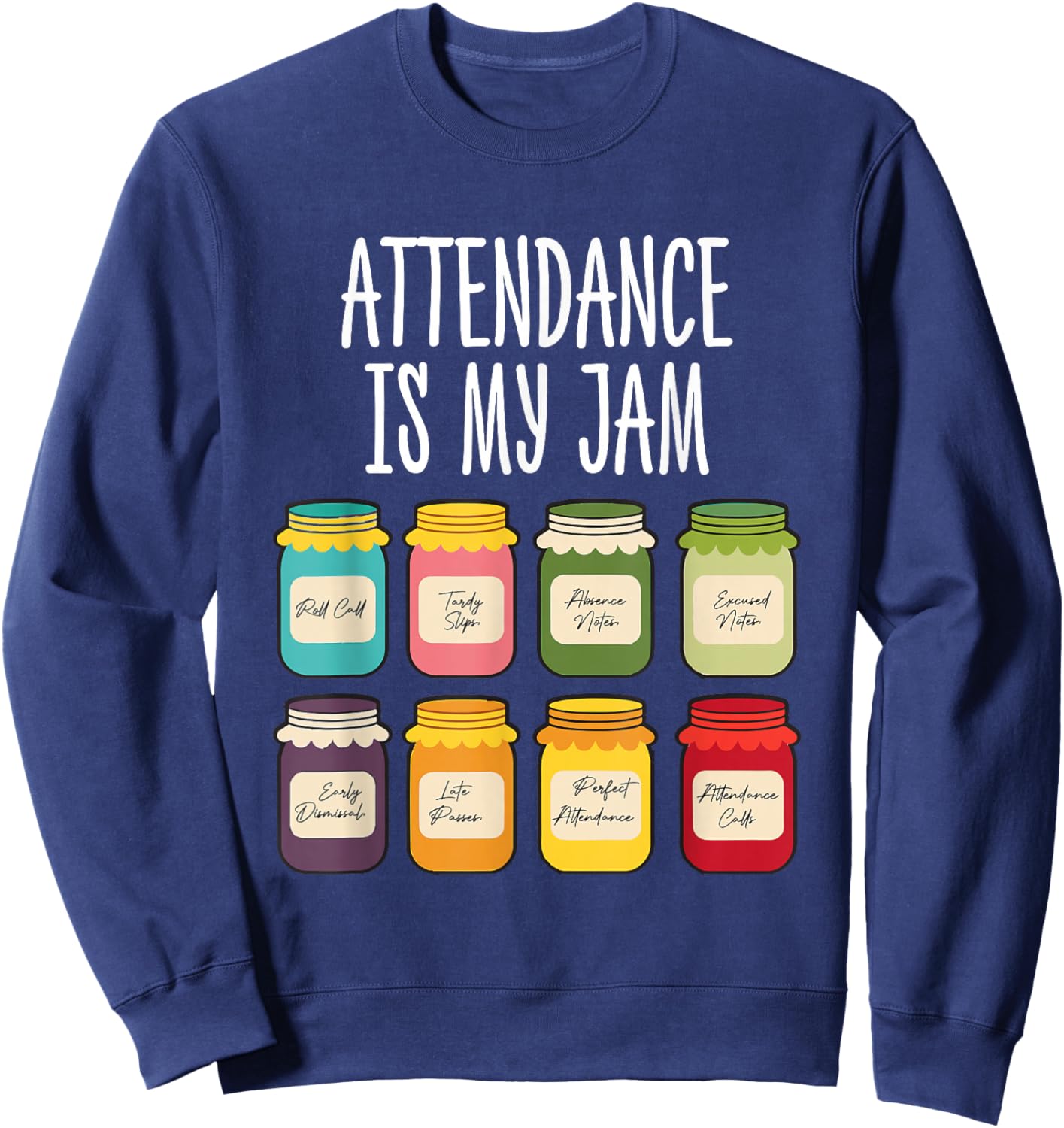 Attendance is My Jam School Secretary Funny Colorful Jars Sweatshirt - Sweatshirt | Navy