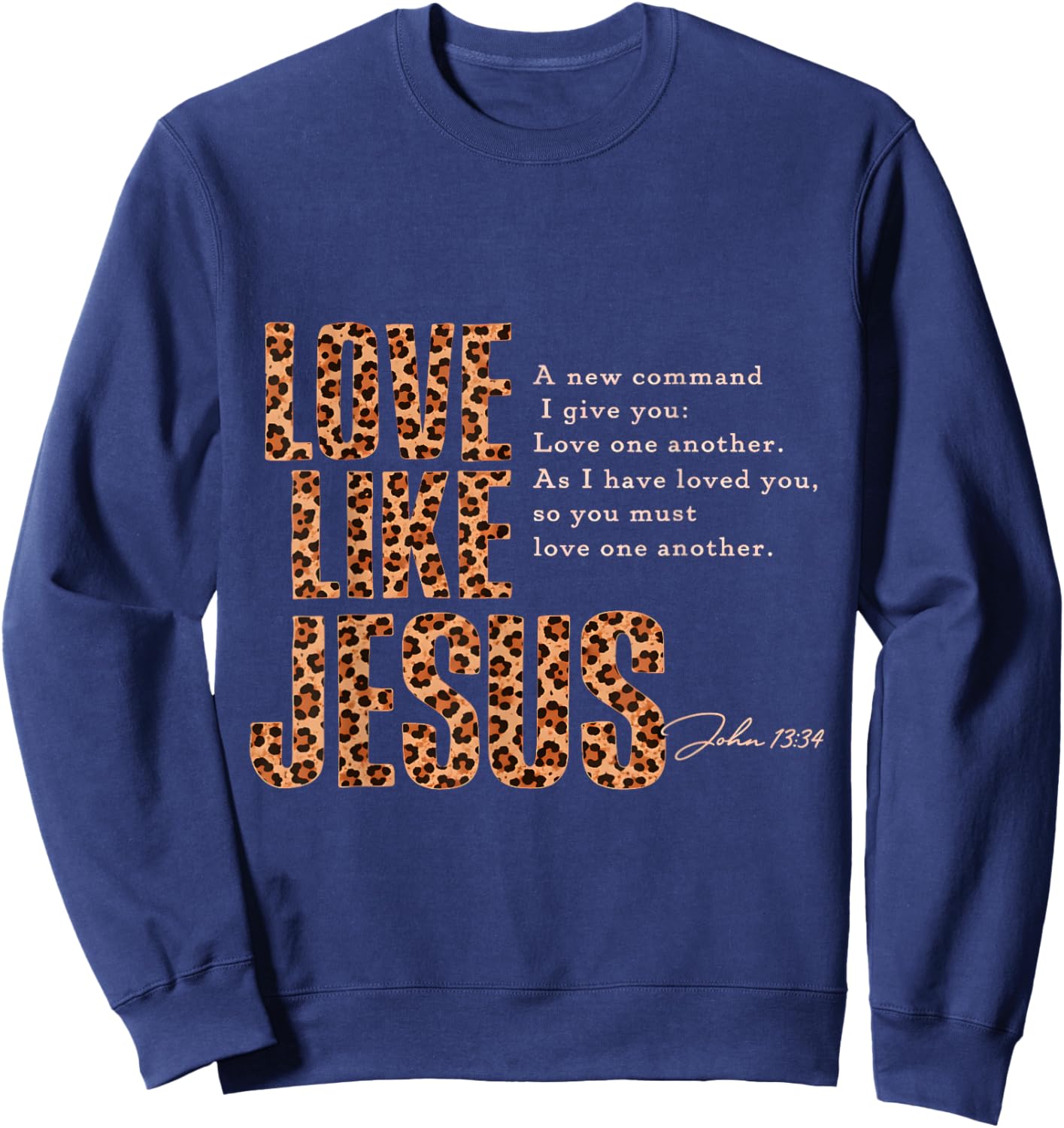 Love Like Jesus Leopard Print Christian Bible Verse Sweatshirt - Sweatshirt | Navy