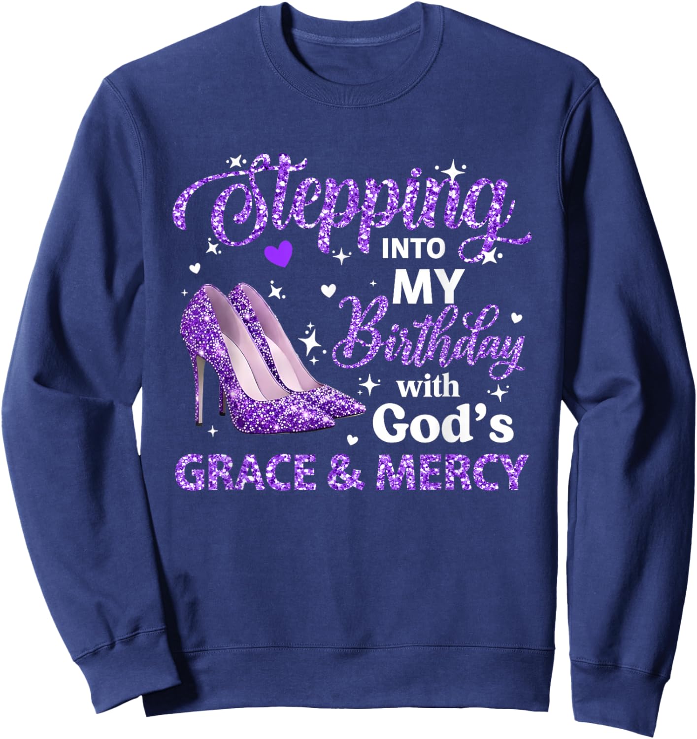 Stepping Into My Birthday with God Grace Mercy Queen Bday Sweatshirt - Sweatshirt | Navy