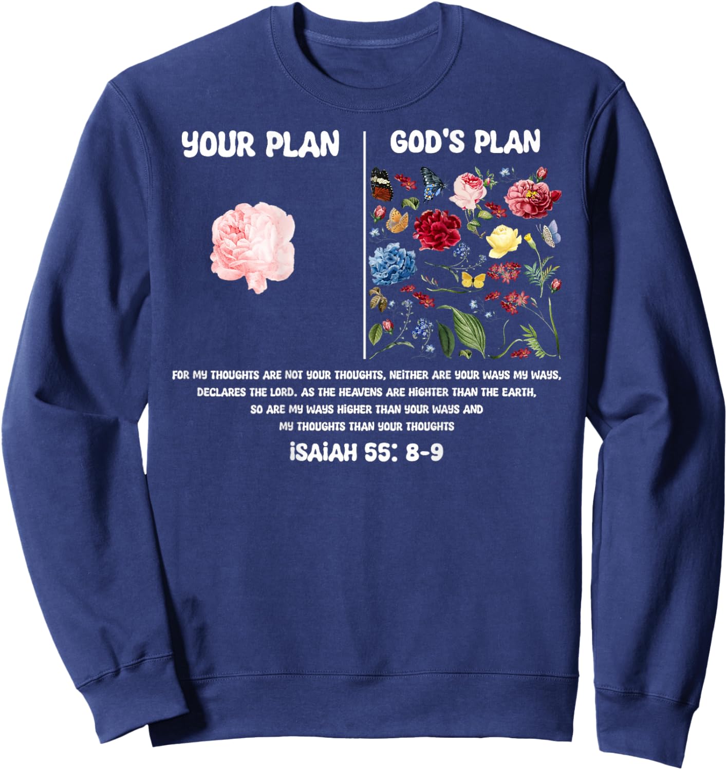 Your Plan and God's Plan Isaiah Bible Verse Flower Trust God Sweatshirt - Sweatshirt | Navy